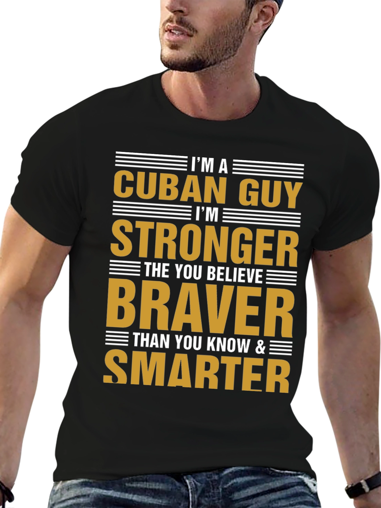 Cuban Guy Strong Braver Smarter T-Shirt