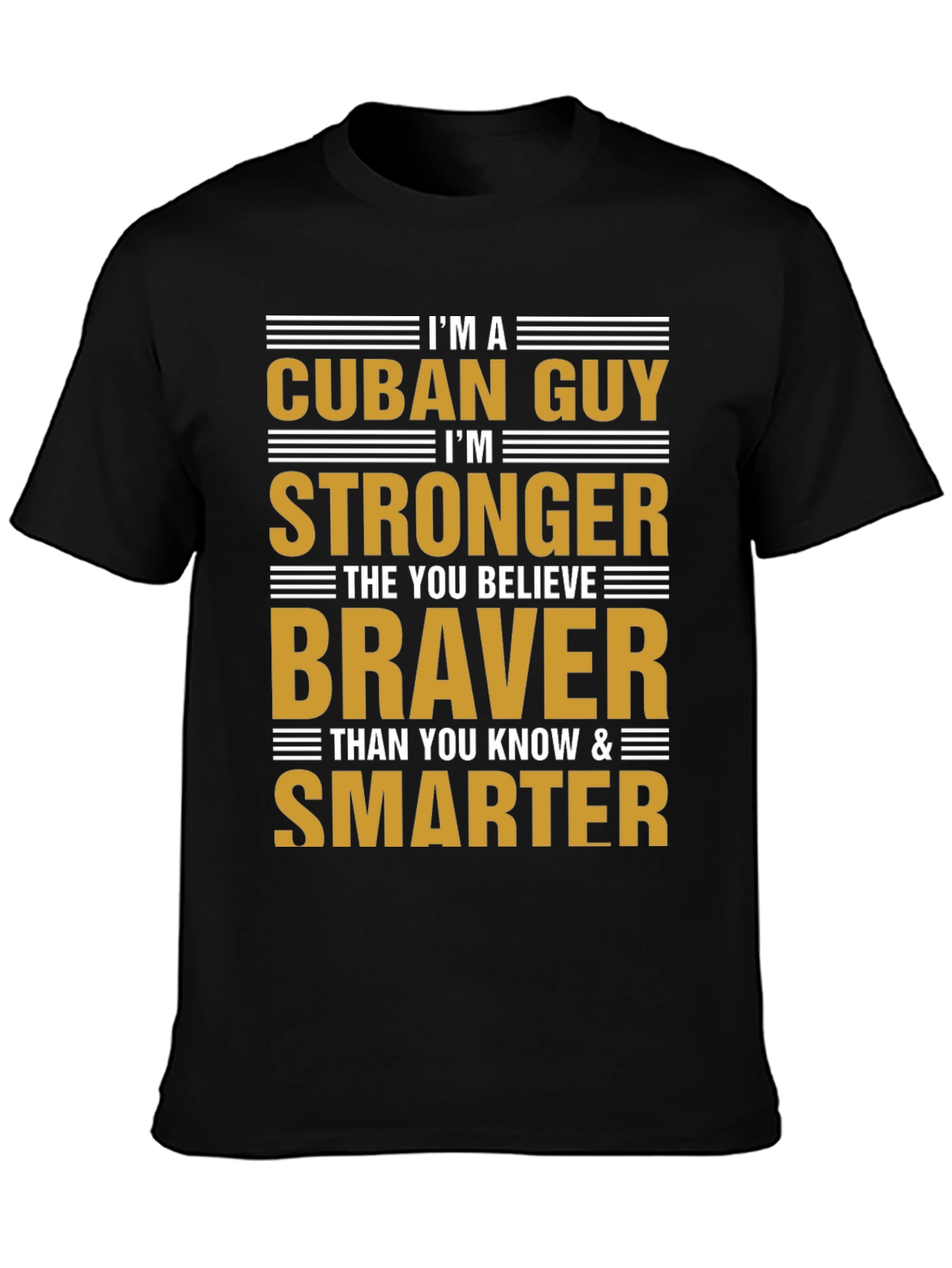 Cuban Guy Strong Braver Smarter T-Shirt