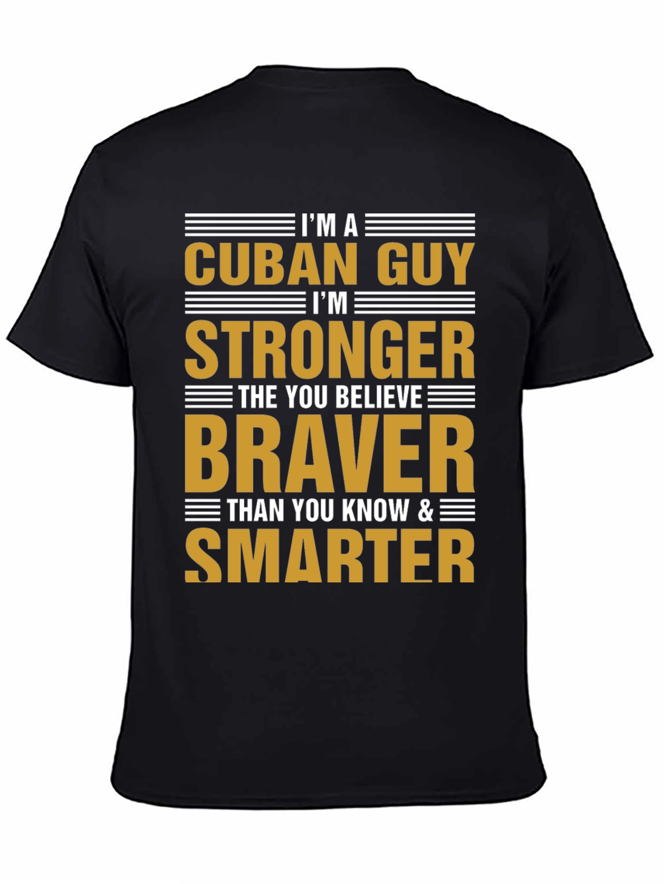 Cuban Guy Strong Braver Smarter T-Shirt