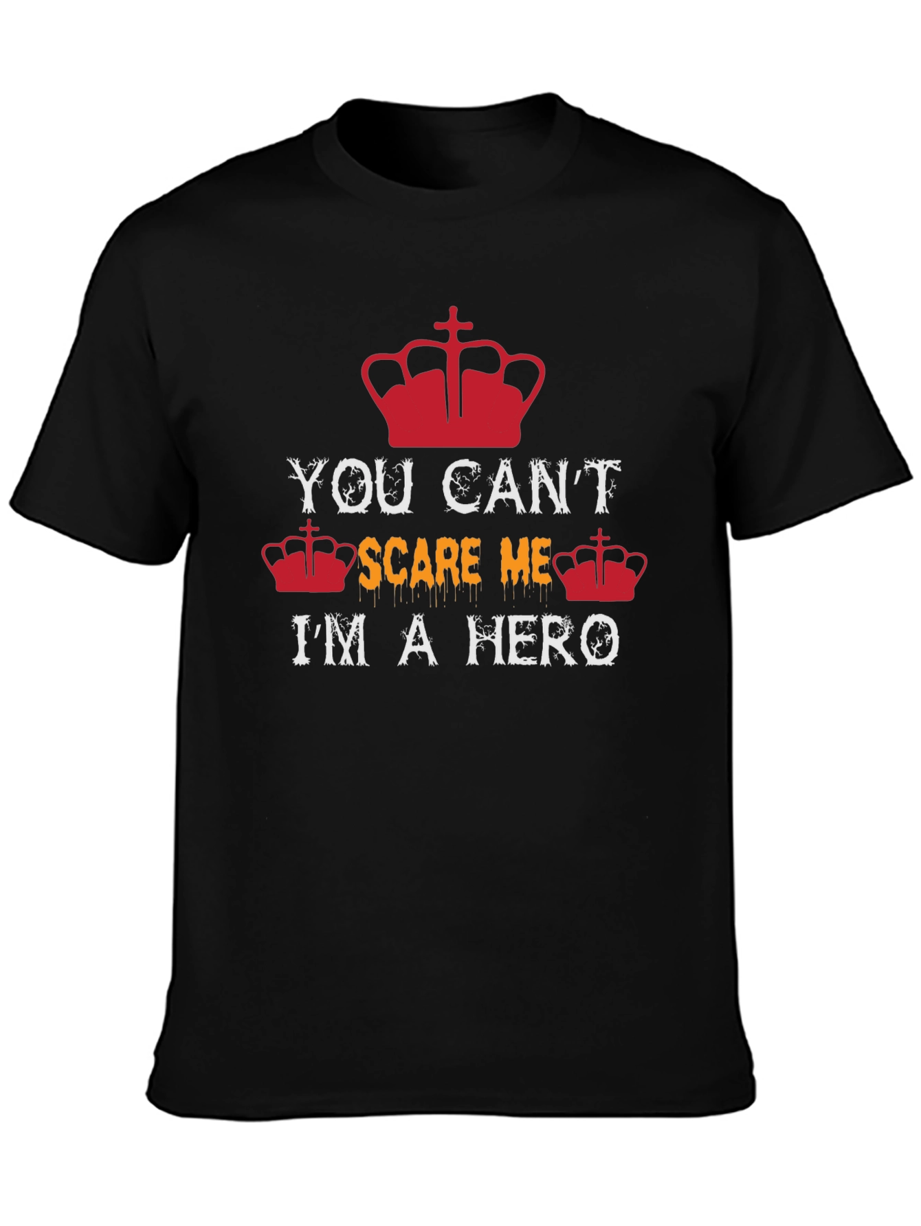 You Cant Scare Me Im a Hero Graphic T-Shirt