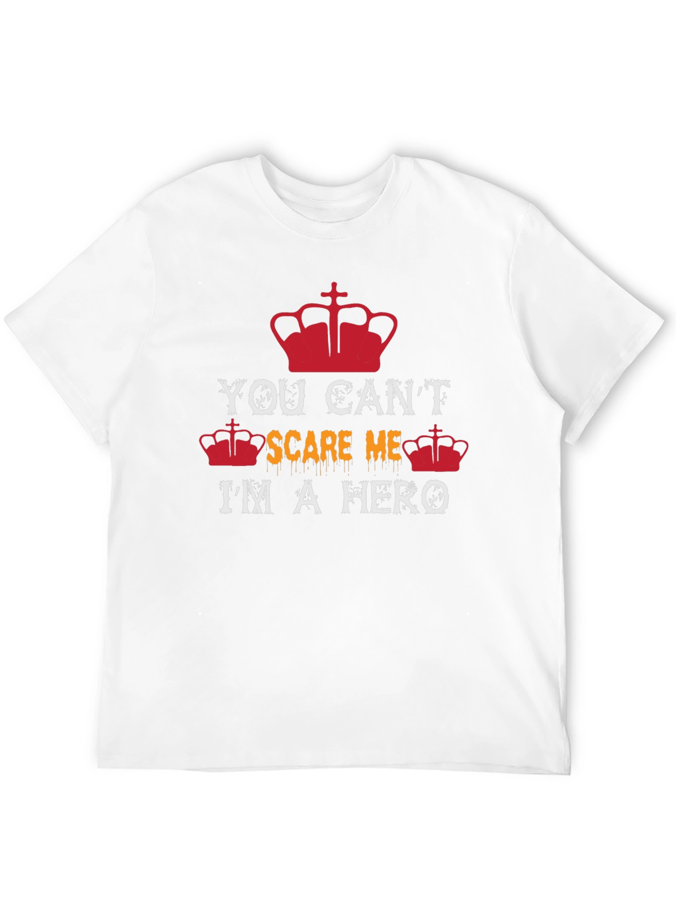 You Cant Scare Me Im a Hero Graphic T-Shirt