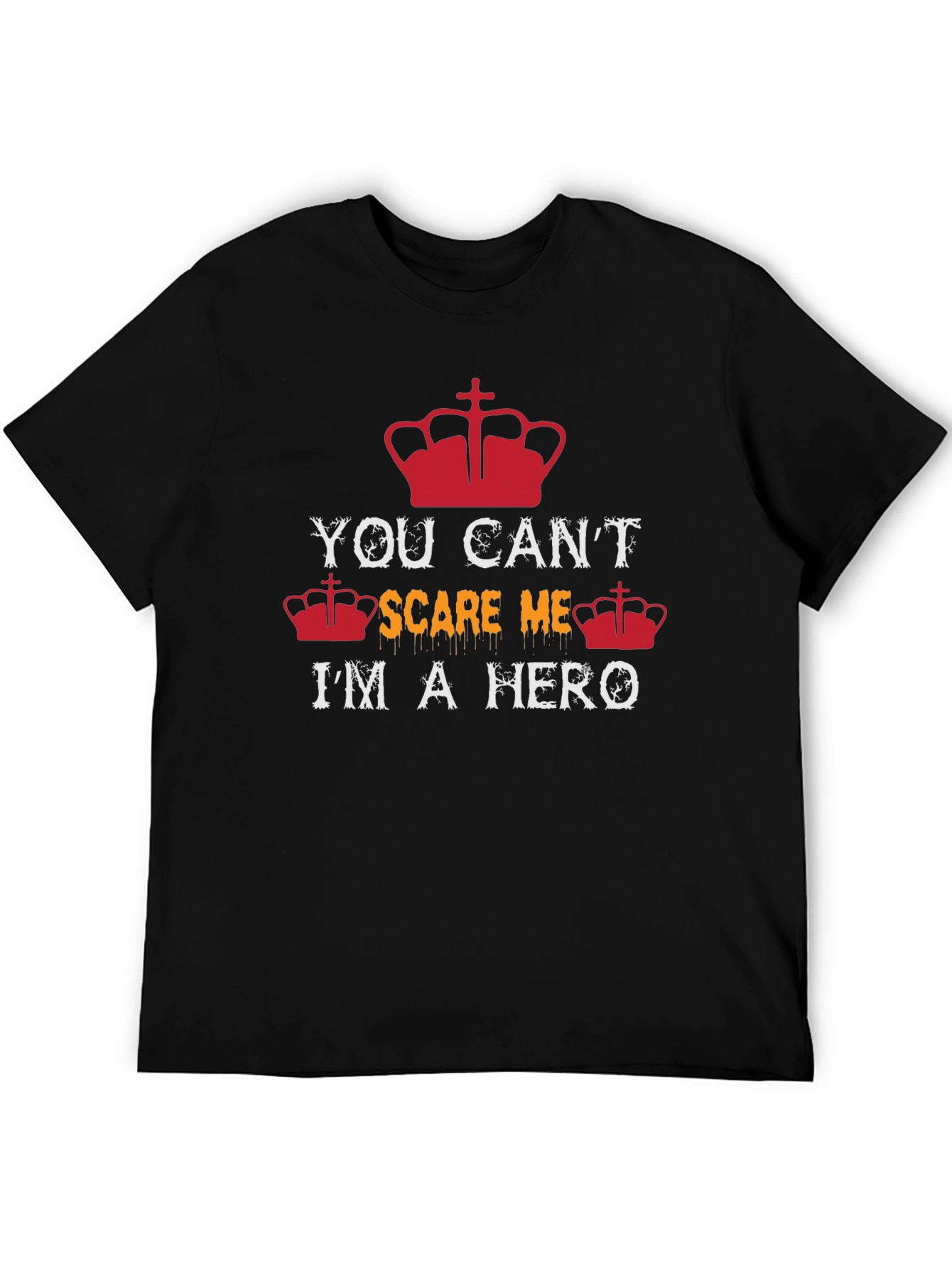 You Cant Scare Me Im a Hero Graphic T-Shirt