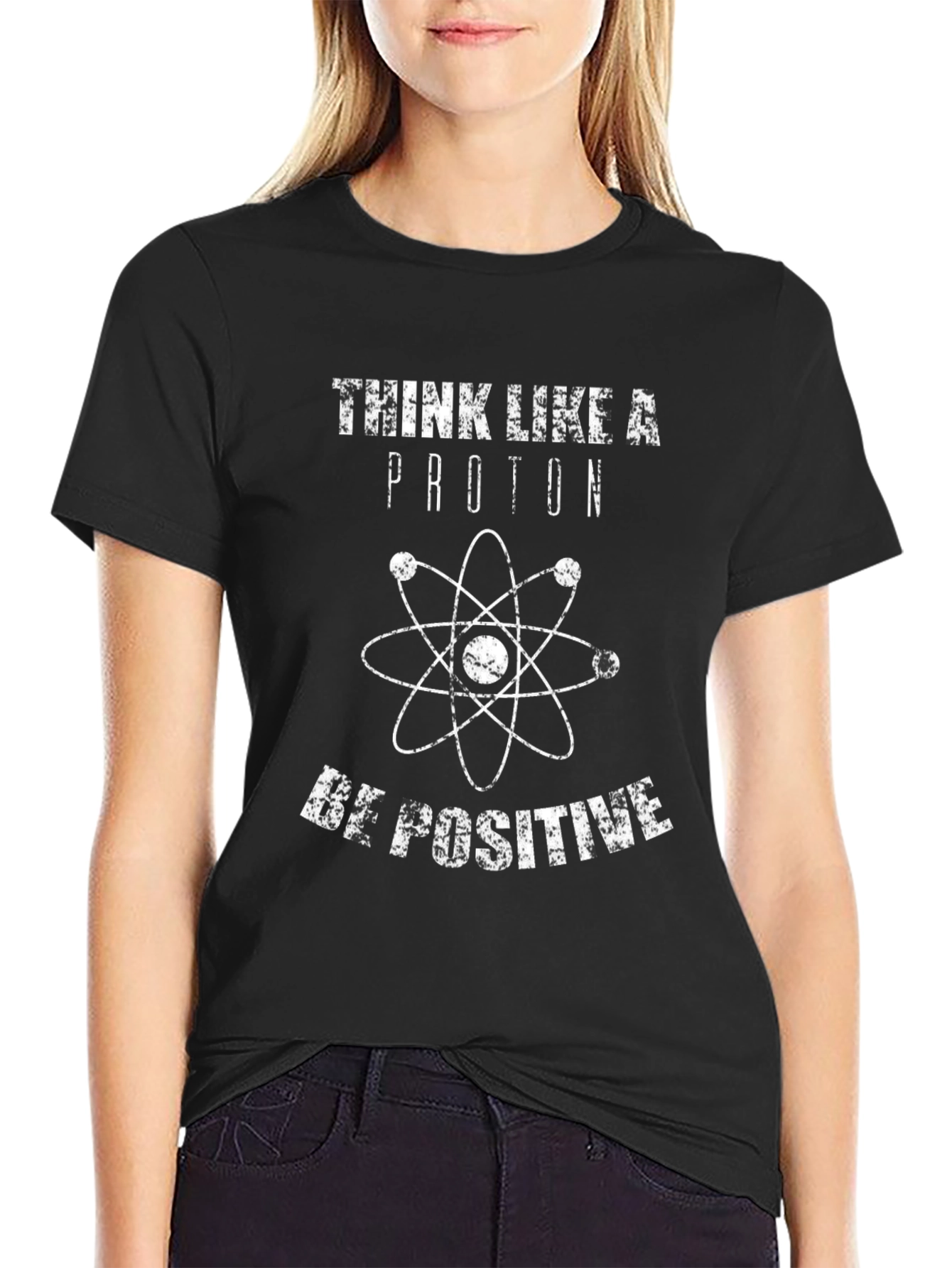 Think Like a Proton Be Positive Graphic Tee