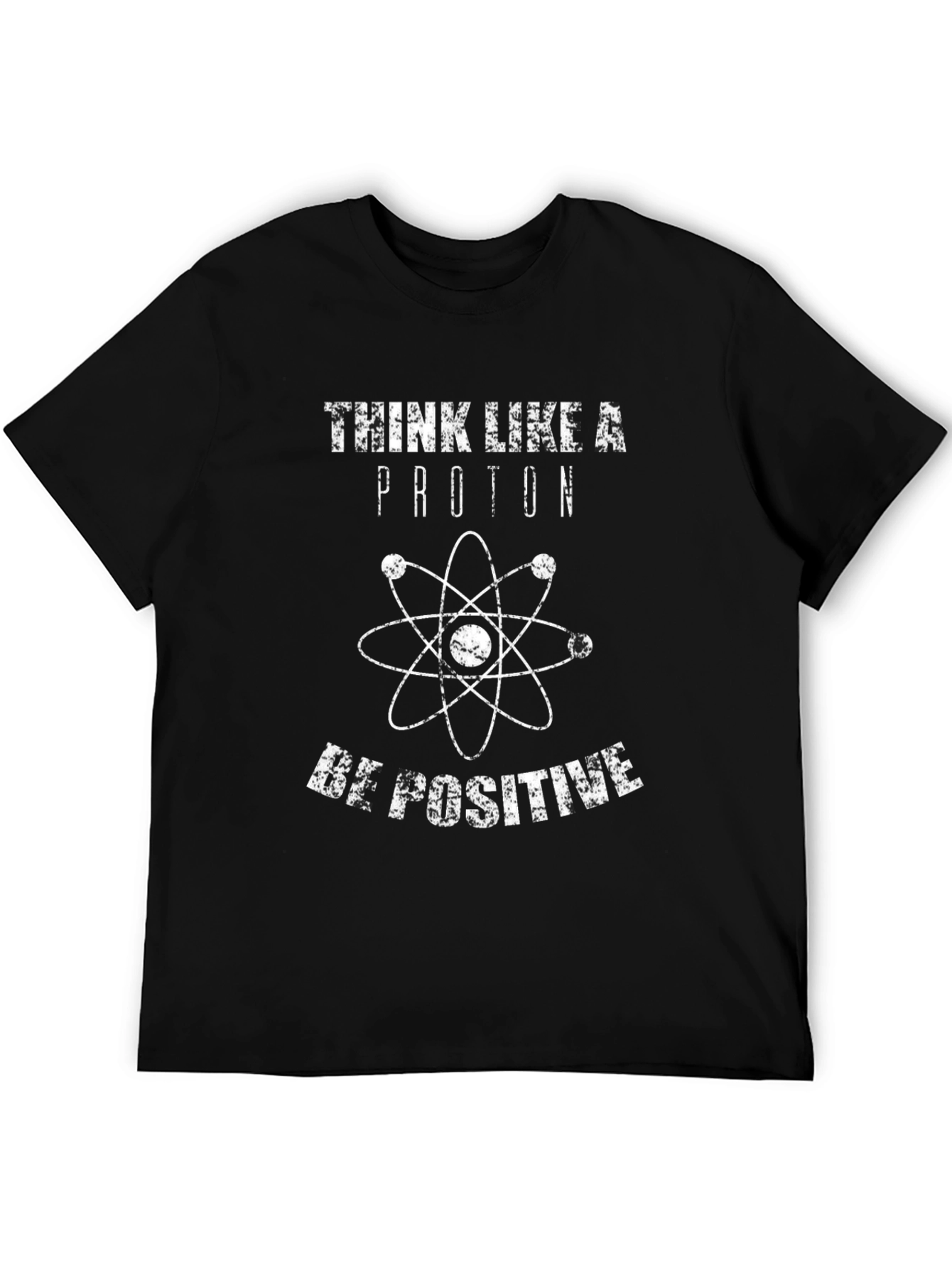Think Like a Proton Be Positive Graphic Tee