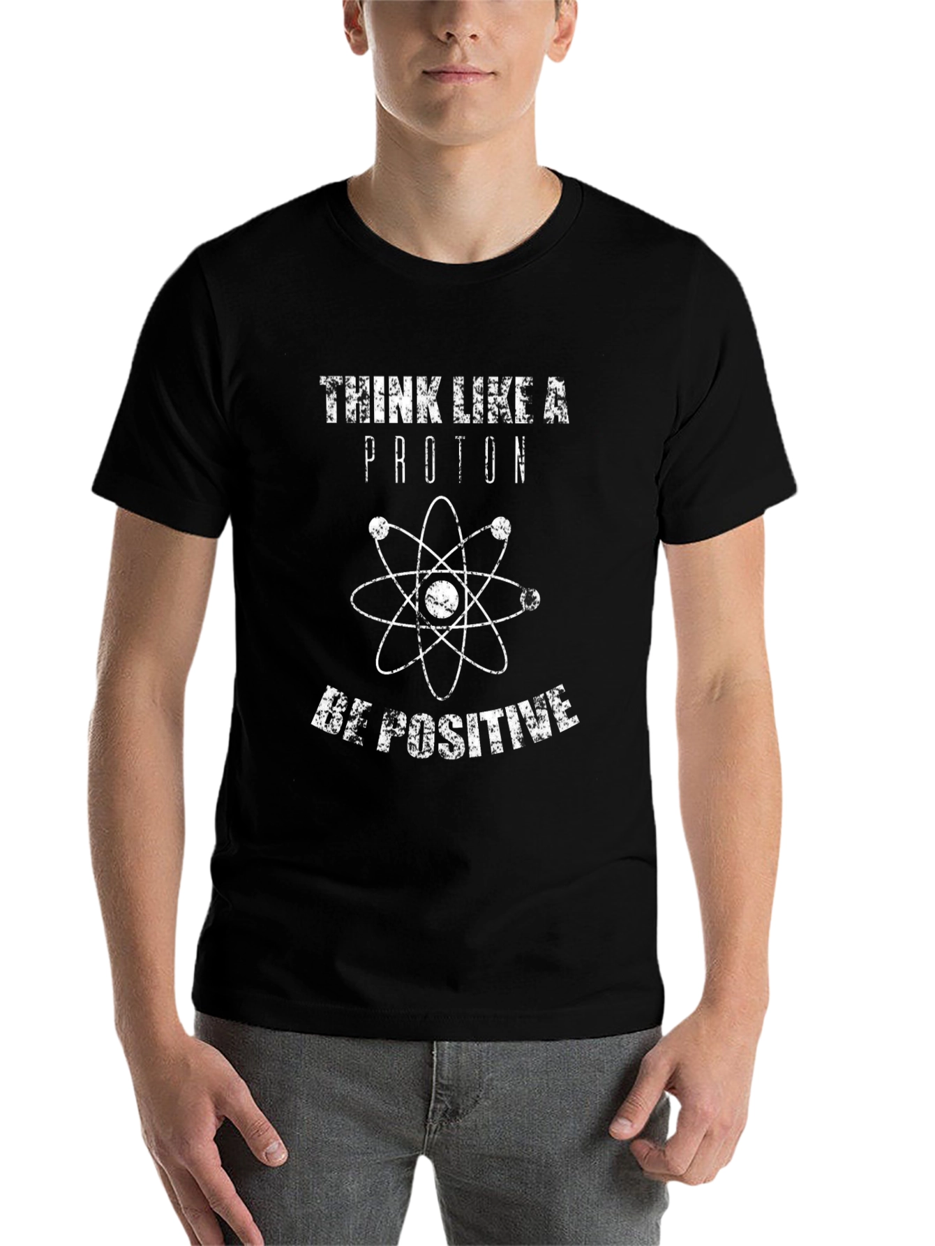 Think Like a Proton Be Positive Graphic Tee