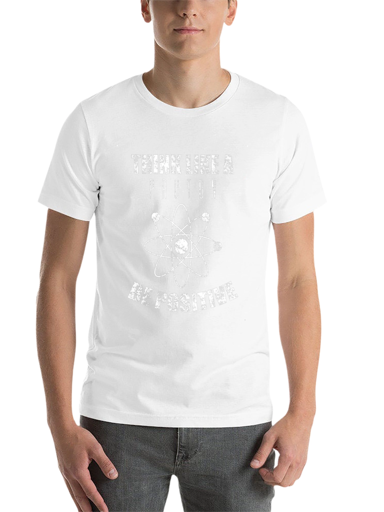 Think Like a Proton Be Positive Graphic Tee
