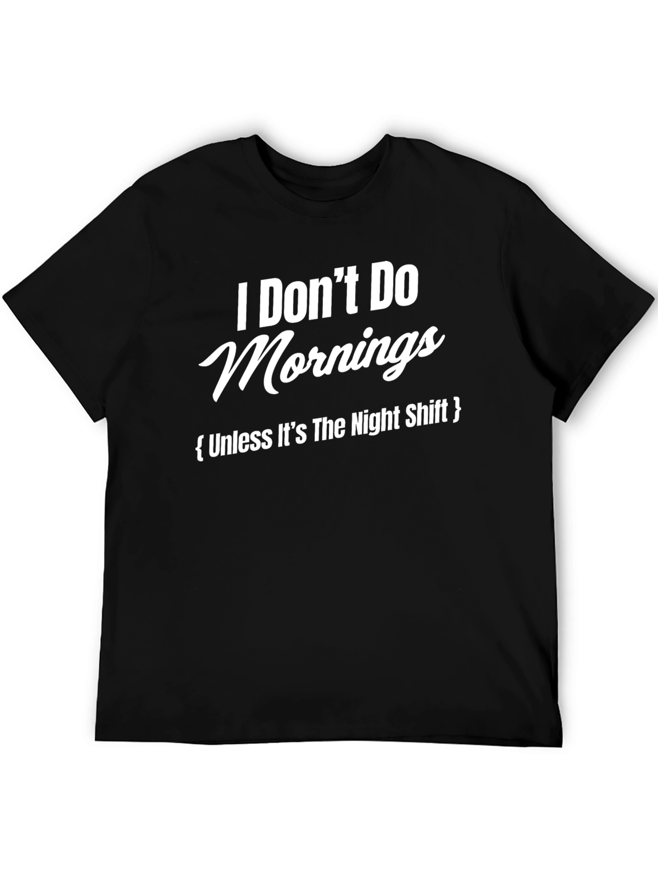 Humorous I Dont Do Mornings Graphic T-Shirt