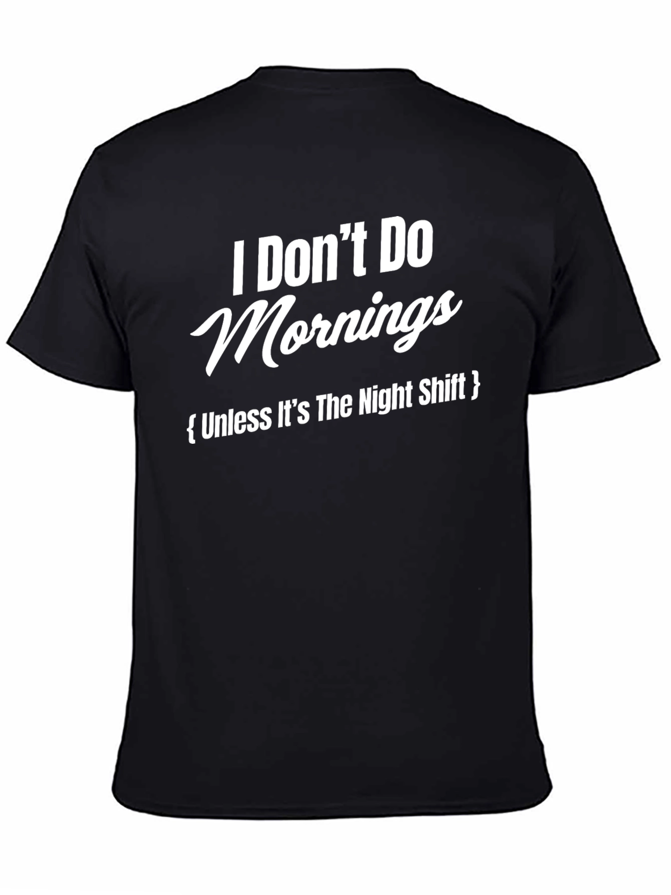 Humorous I Dont Do Mornings Graphic T-Shirt