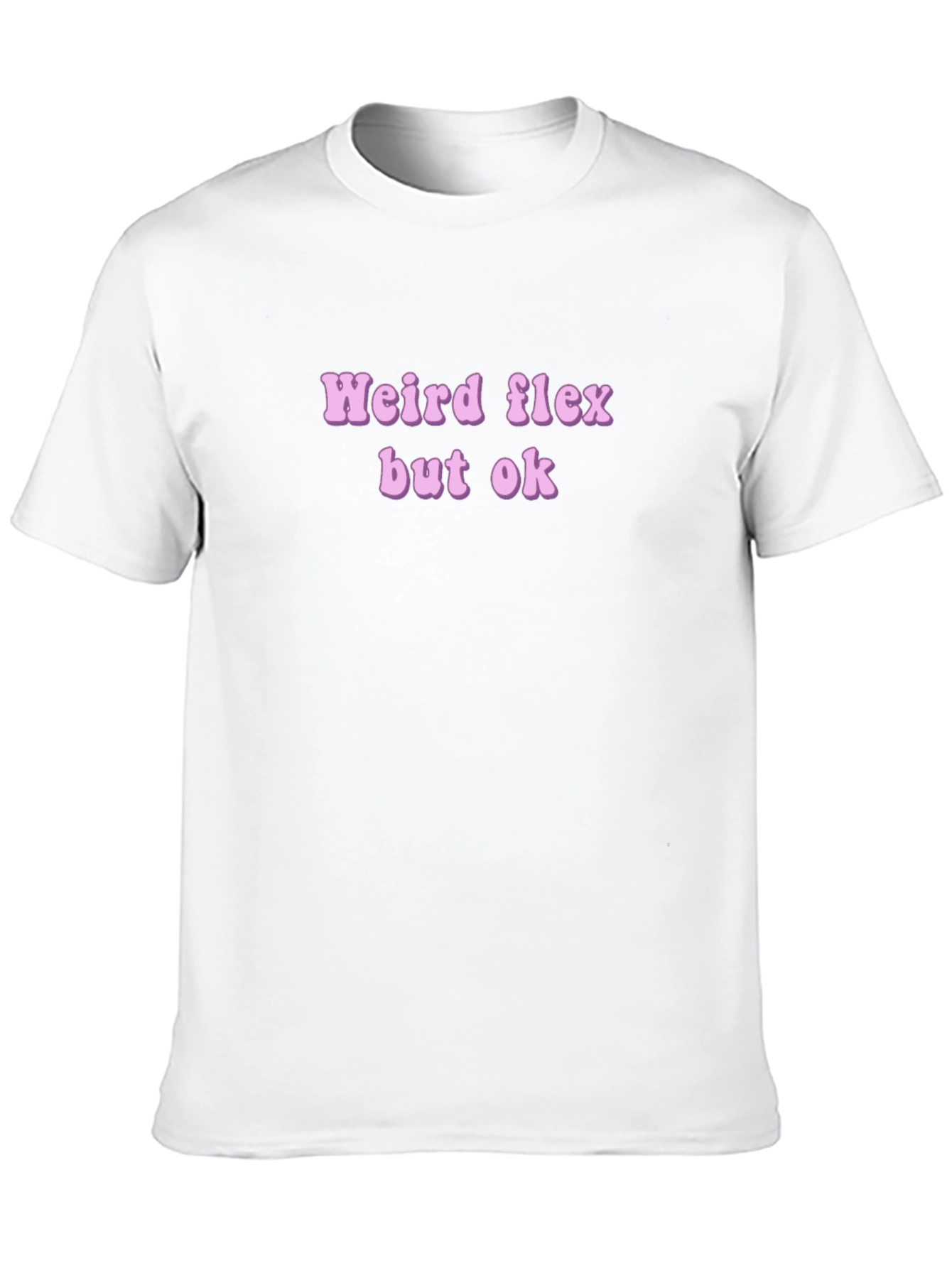 Weird Flex But Ok Novelty T-Shirt