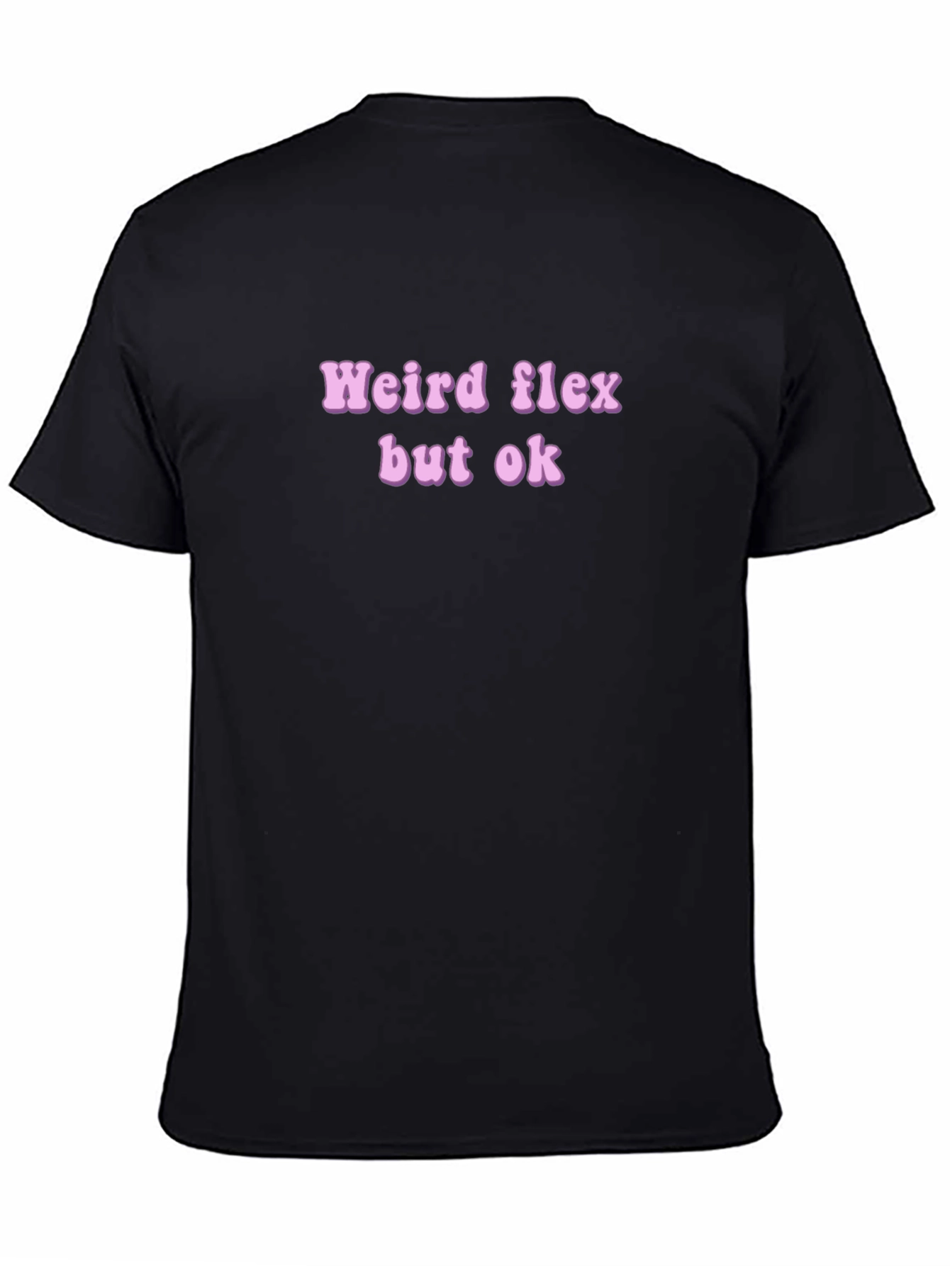 Weird Flex But Ok Novelty T-Shirt