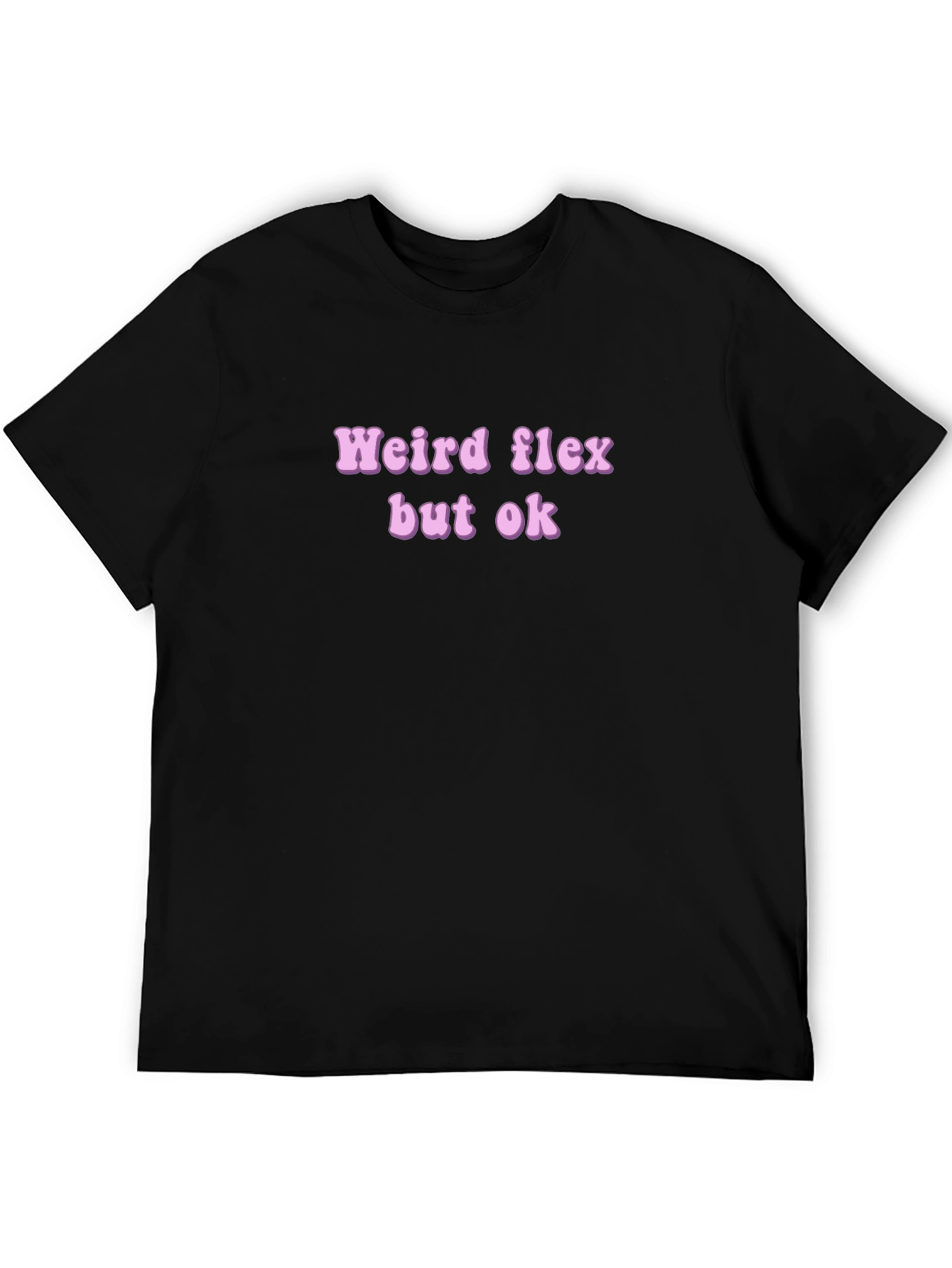Weird Flex But Ok Novelty T-Shirt