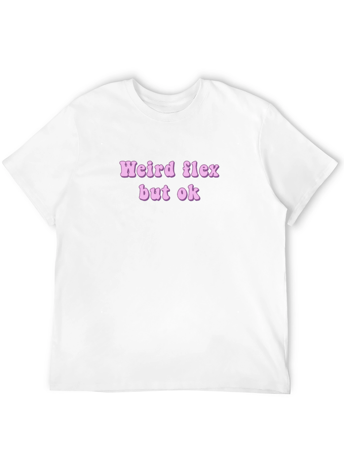 Weird Flex But Ok Novelty T-Shirt