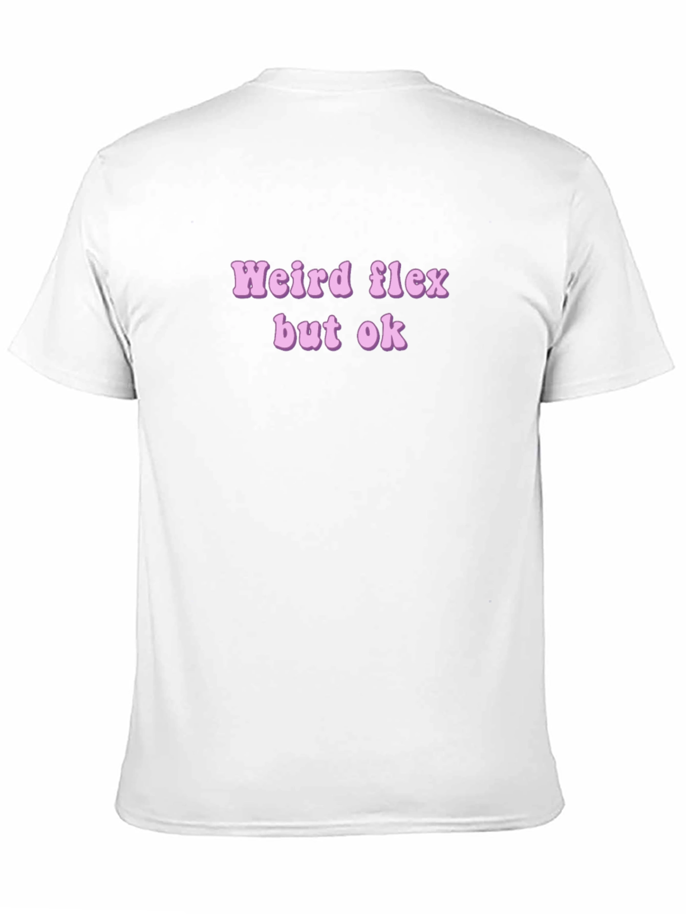 Weird Flex But Ok Novelty T-Shirt