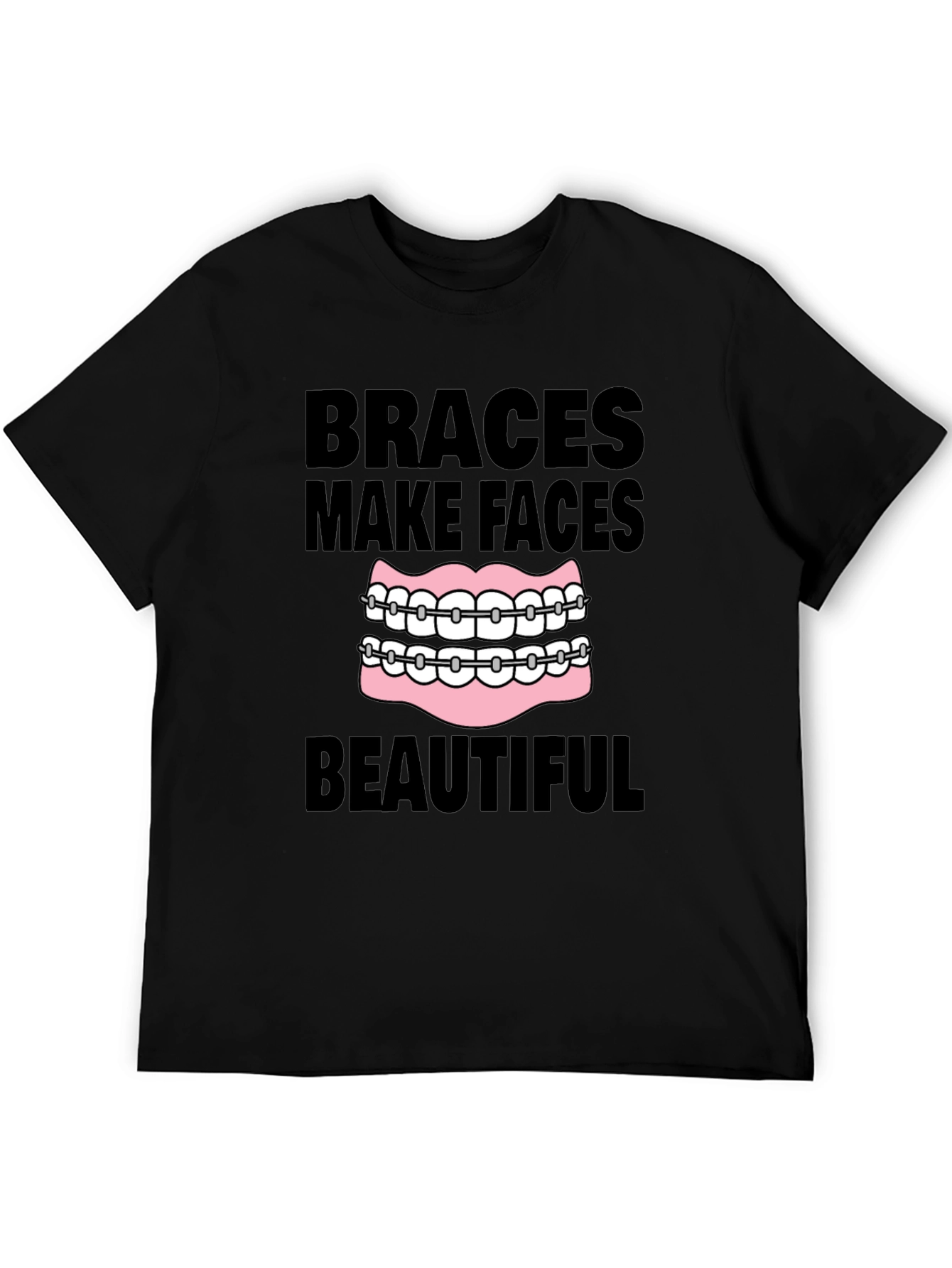 Braces Make Faces Beautiful Black T-Shirt