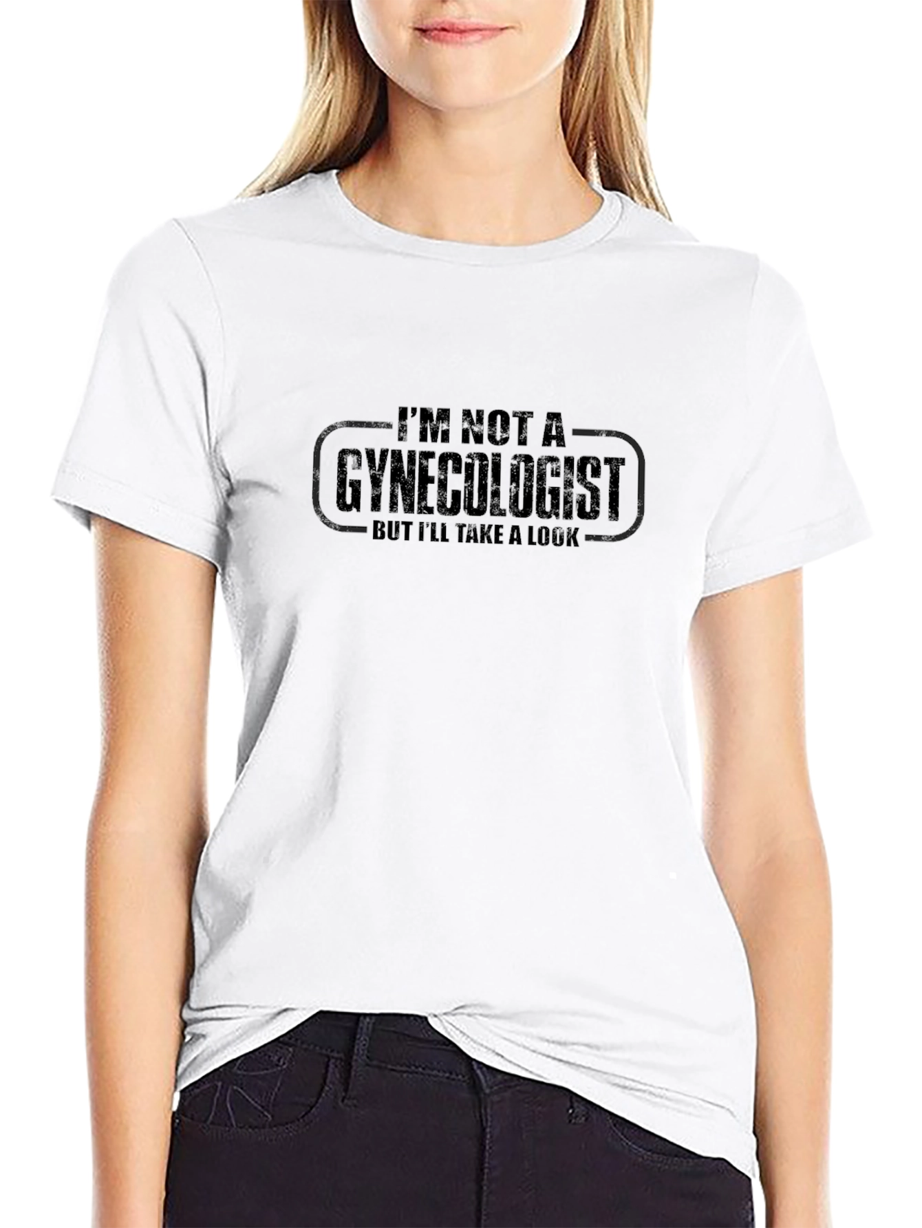 Im Not A Gynecologist T-Shirt