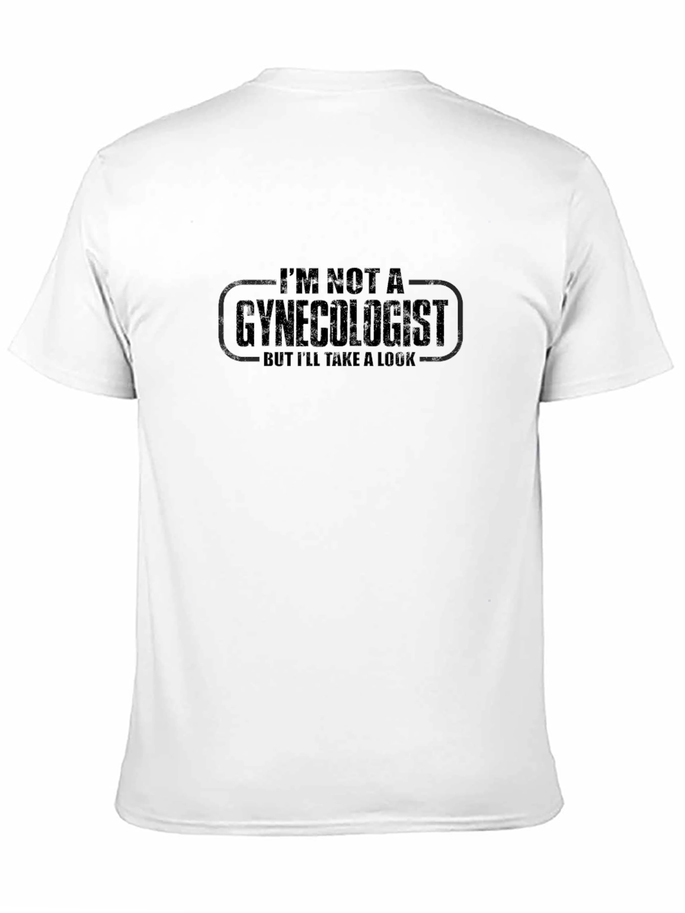 Im Not A Gynecologist T-Shirt