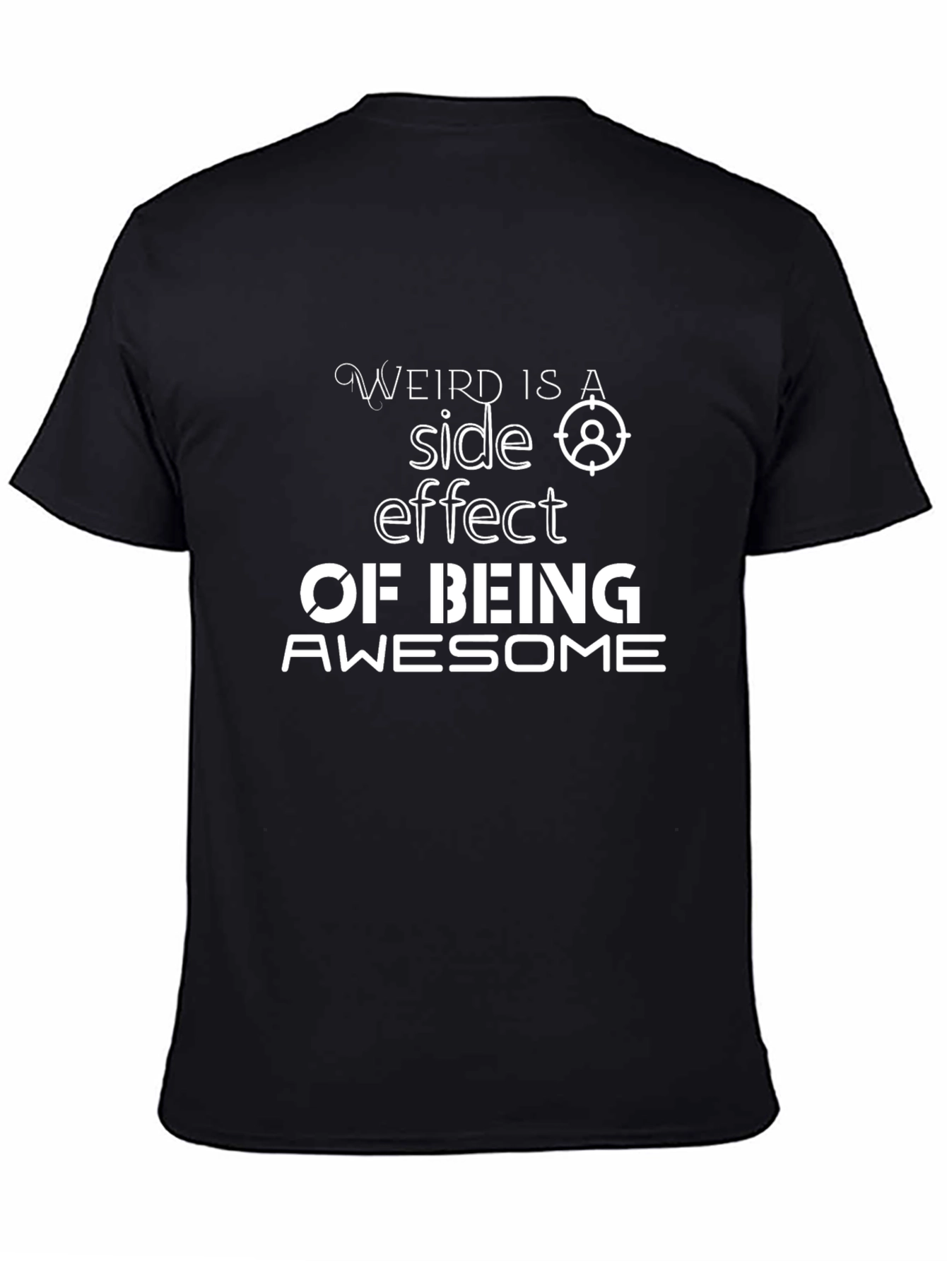 Weird is a Side Effect of Being Awesome T-Shirt