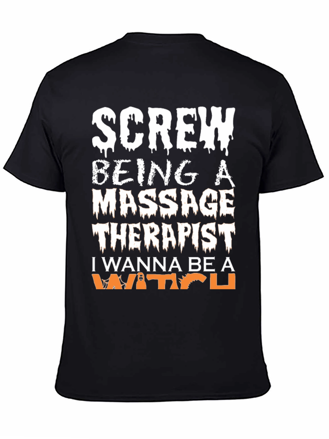 Screw Being a Massage Therapist Be a Witch T-Shirt