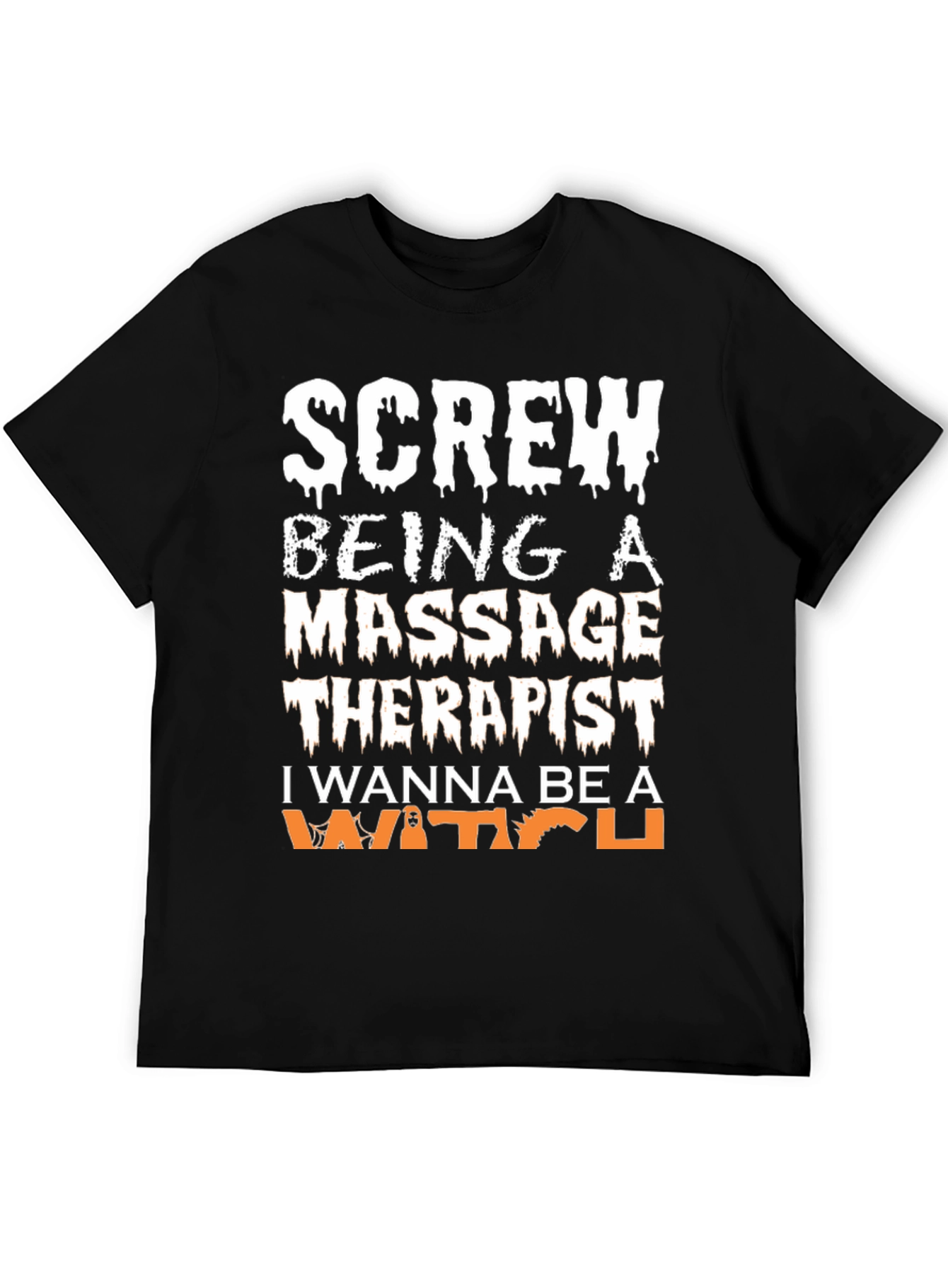 Screw Being a Massage Therapist Be a Witch T-Shirt