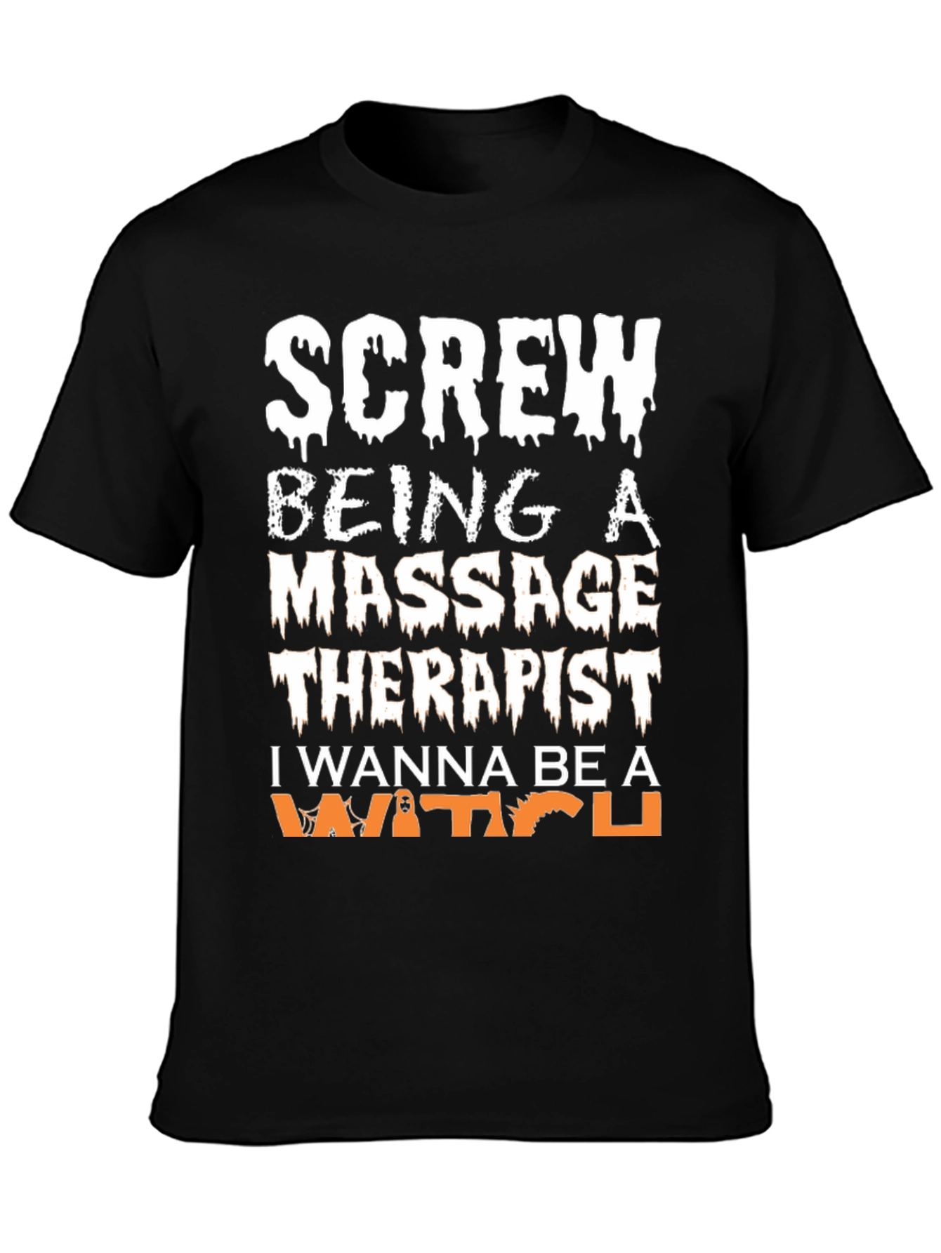 Screw Being a Massage Therapist Be a Witch T-Shirt