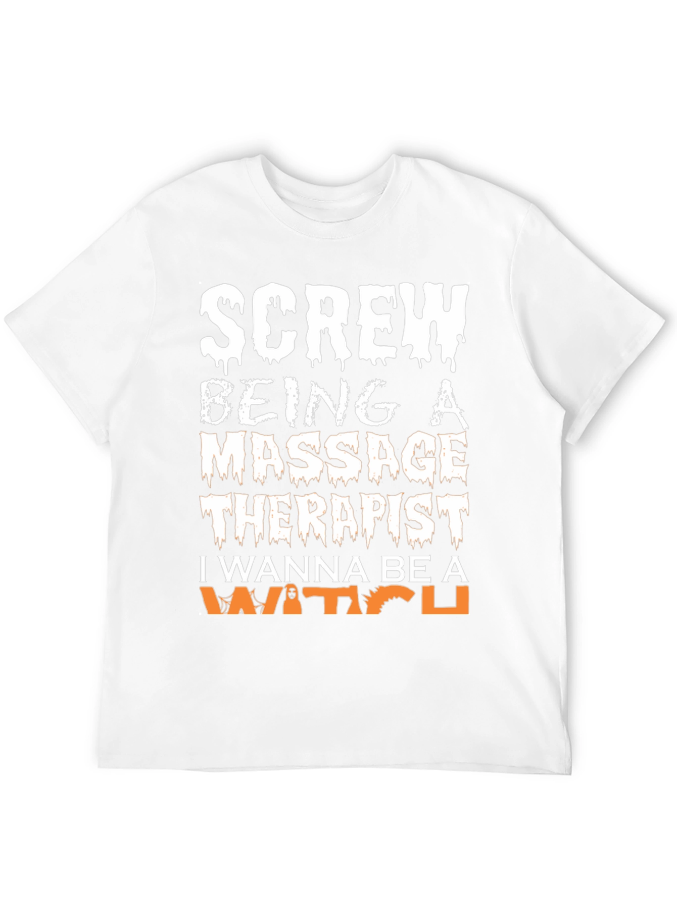 Screw Being a Massage Therapist Be a Witch T-Shirt