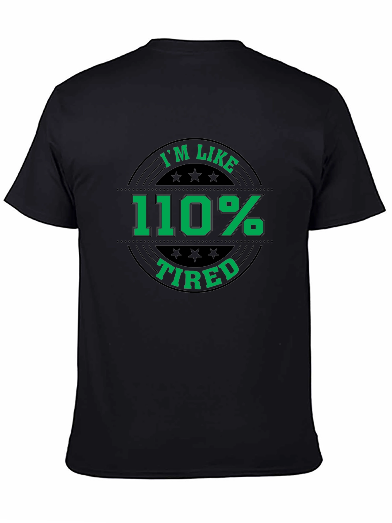 Im Like 110% Tired Graphic T-Shirt
