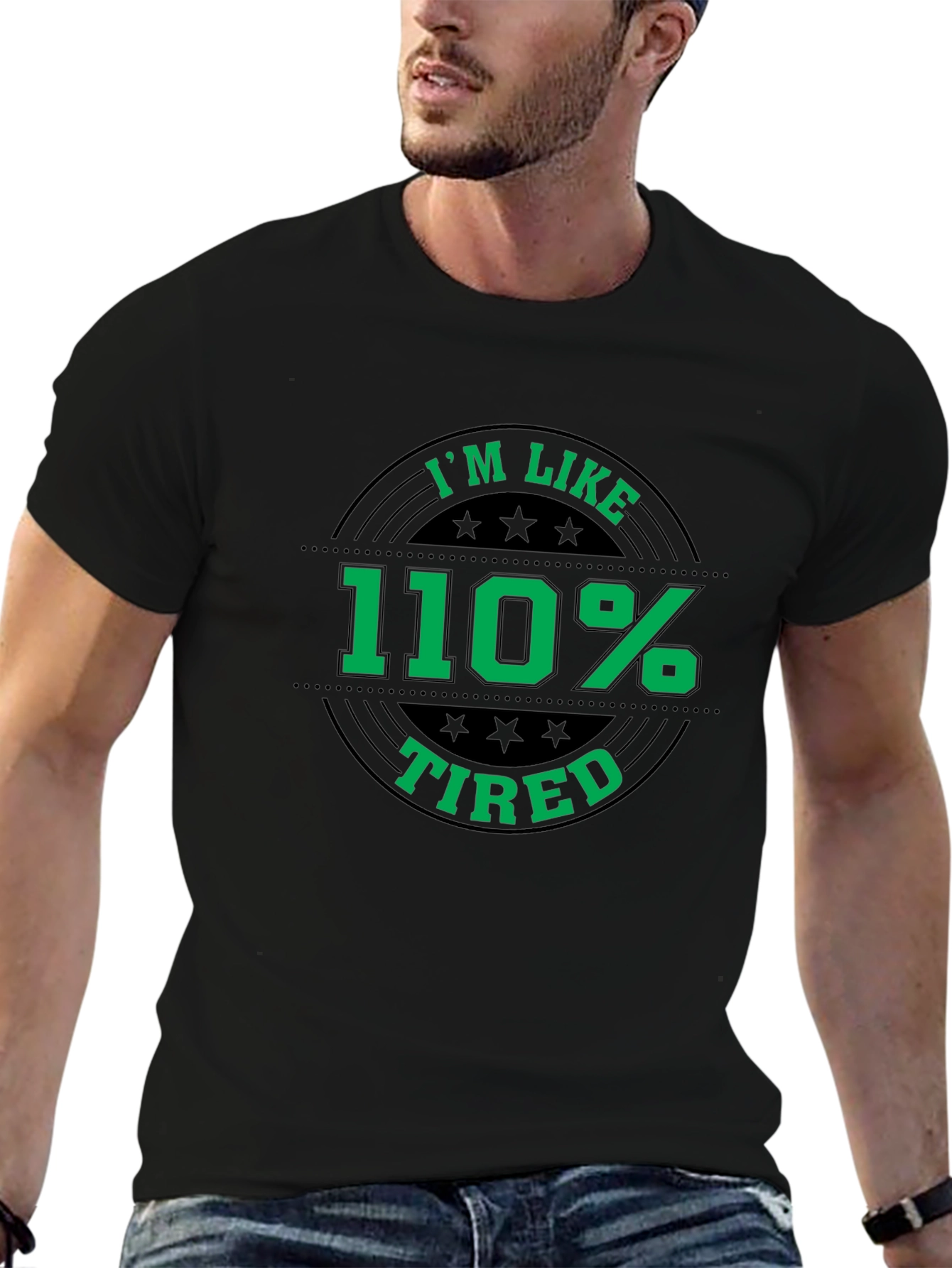 Im Like 110% Tired Graphic T-Shirt