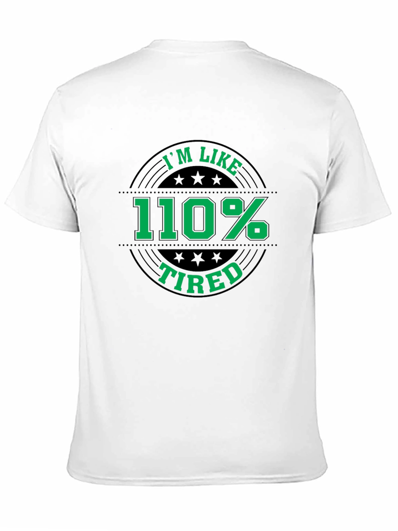 Im Like 110% Tired Graphic T-Shirt
