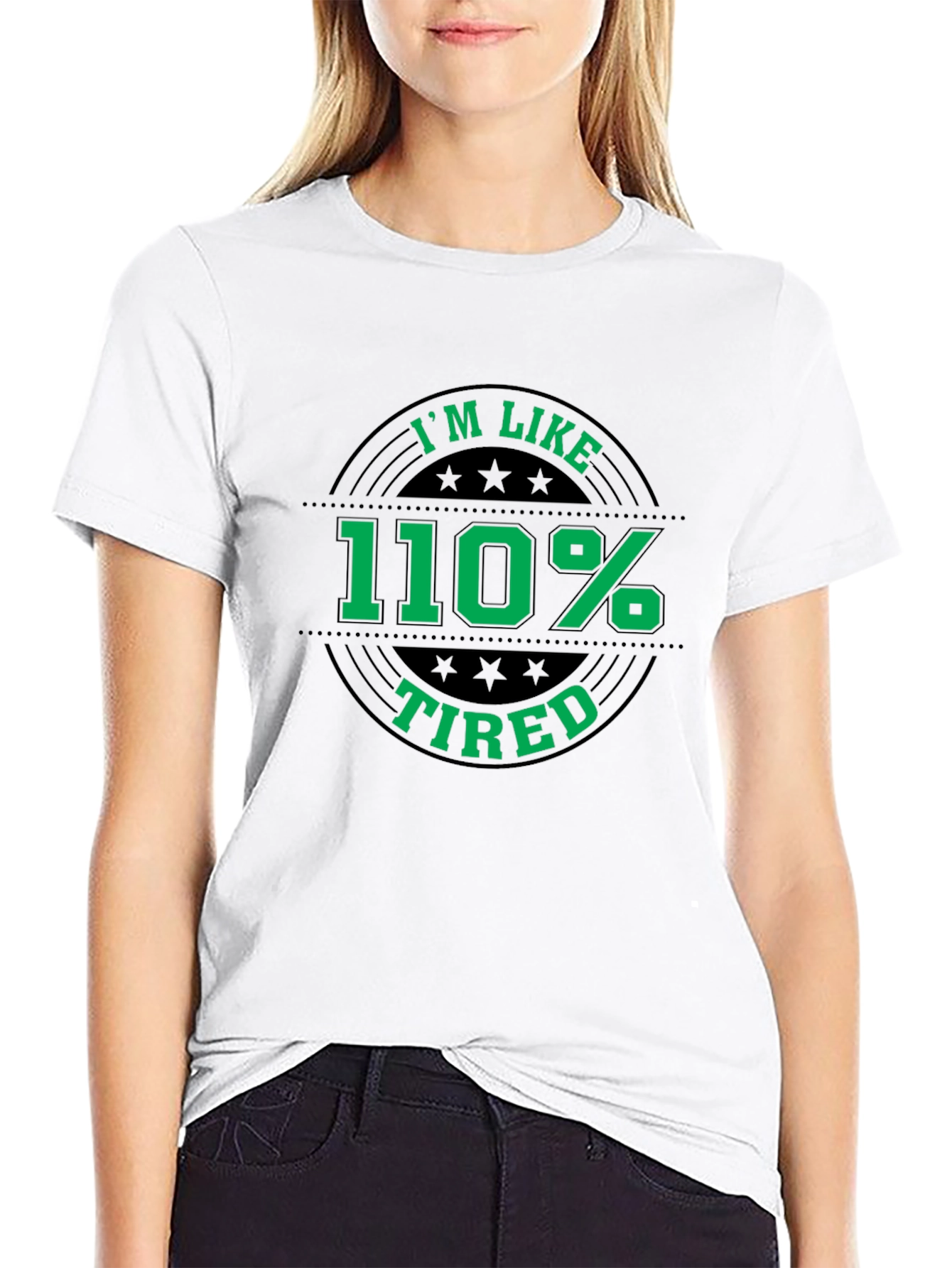 Im Like 110% Tired Graphic T-Shirt