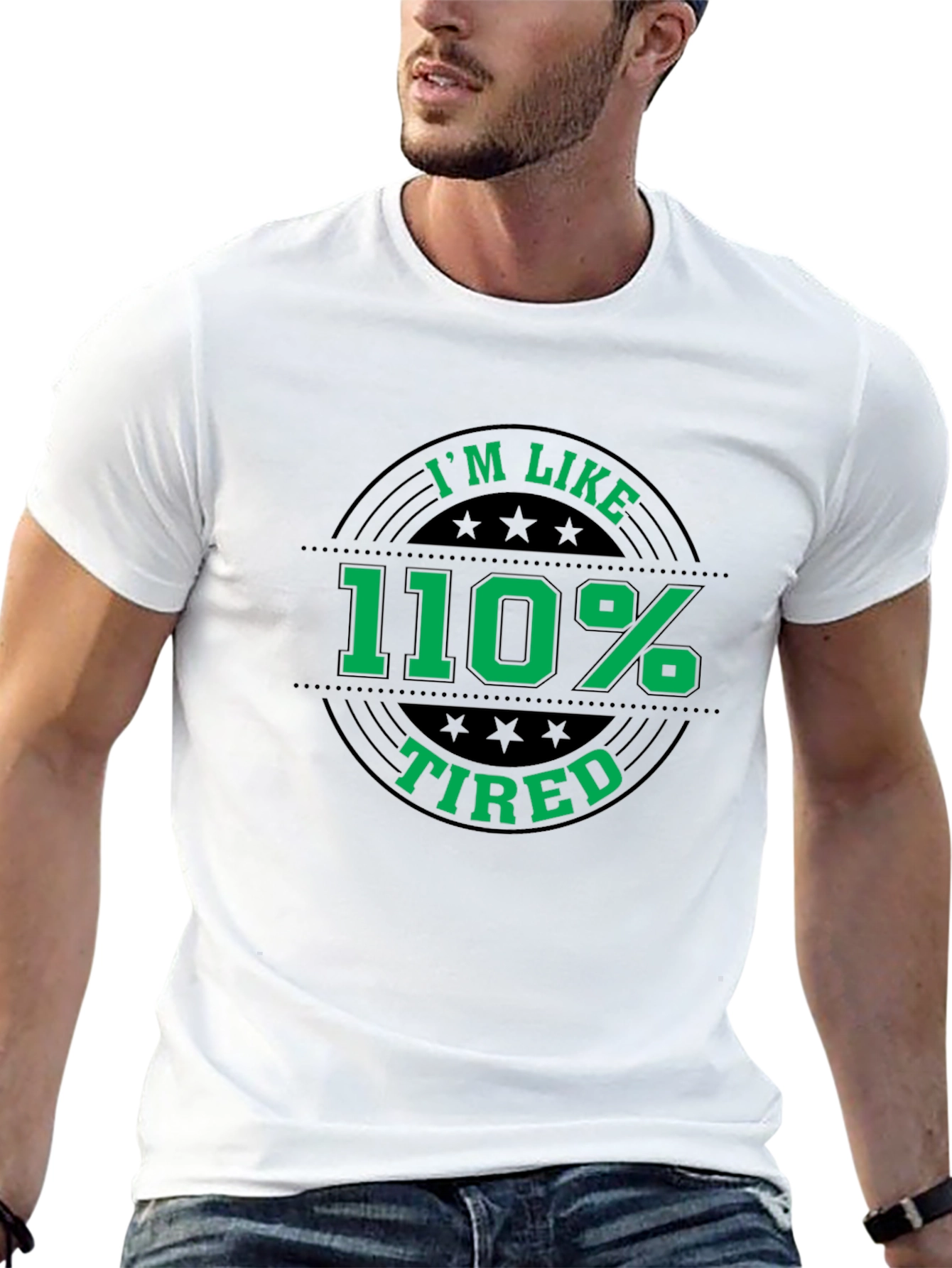 Im Like 110% Tired Graphic T-Shirt