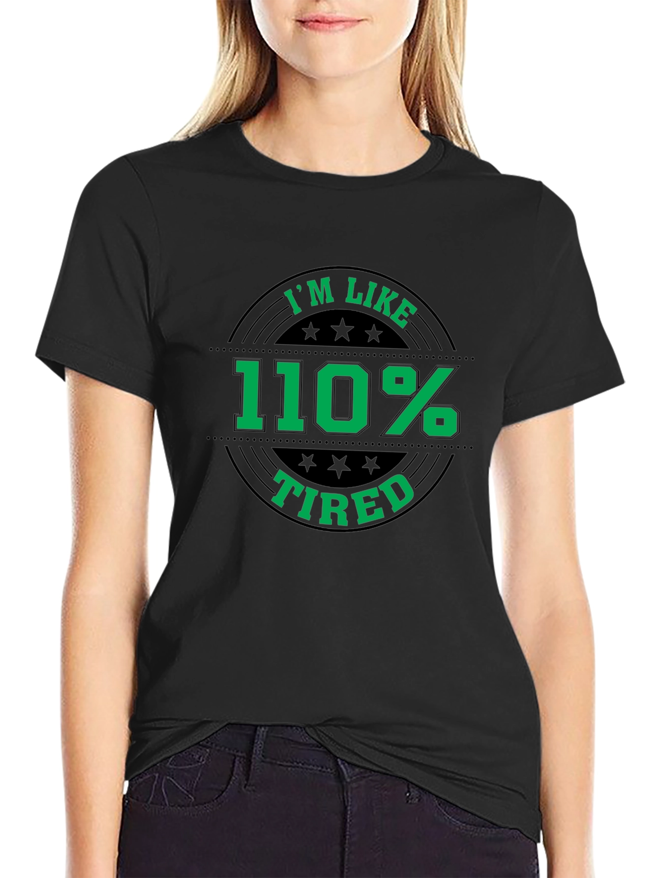 Im Like 110% Tired Graphic T-Shirt