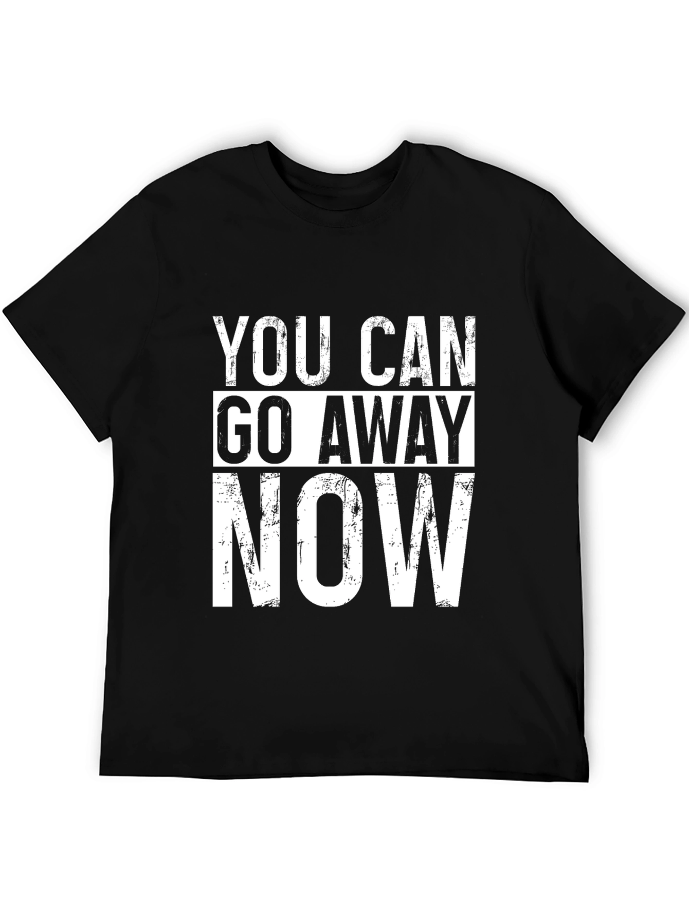 You Can Go Away Now Graphic Tee