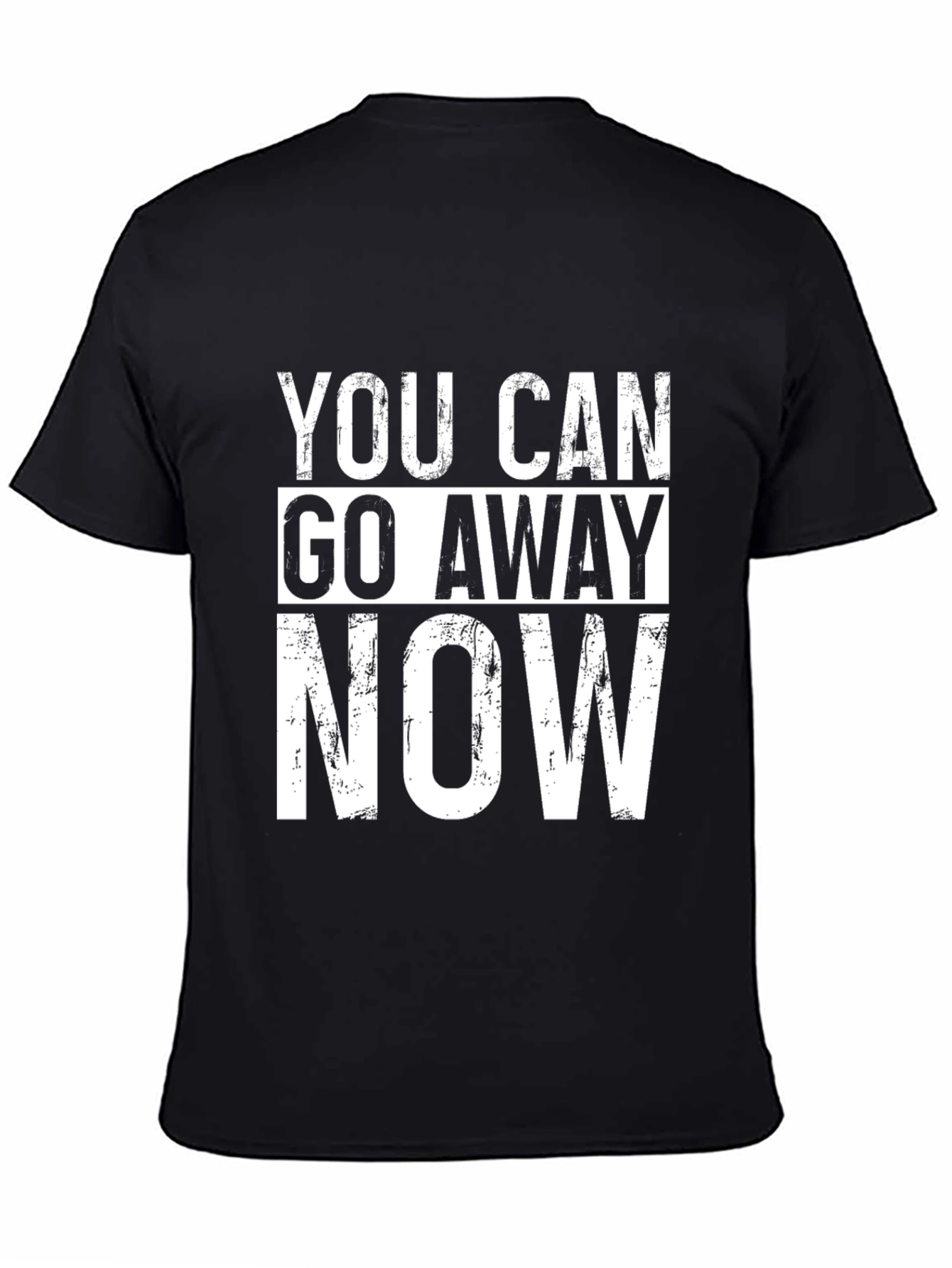 You Can Go Away Now Graphic Tee