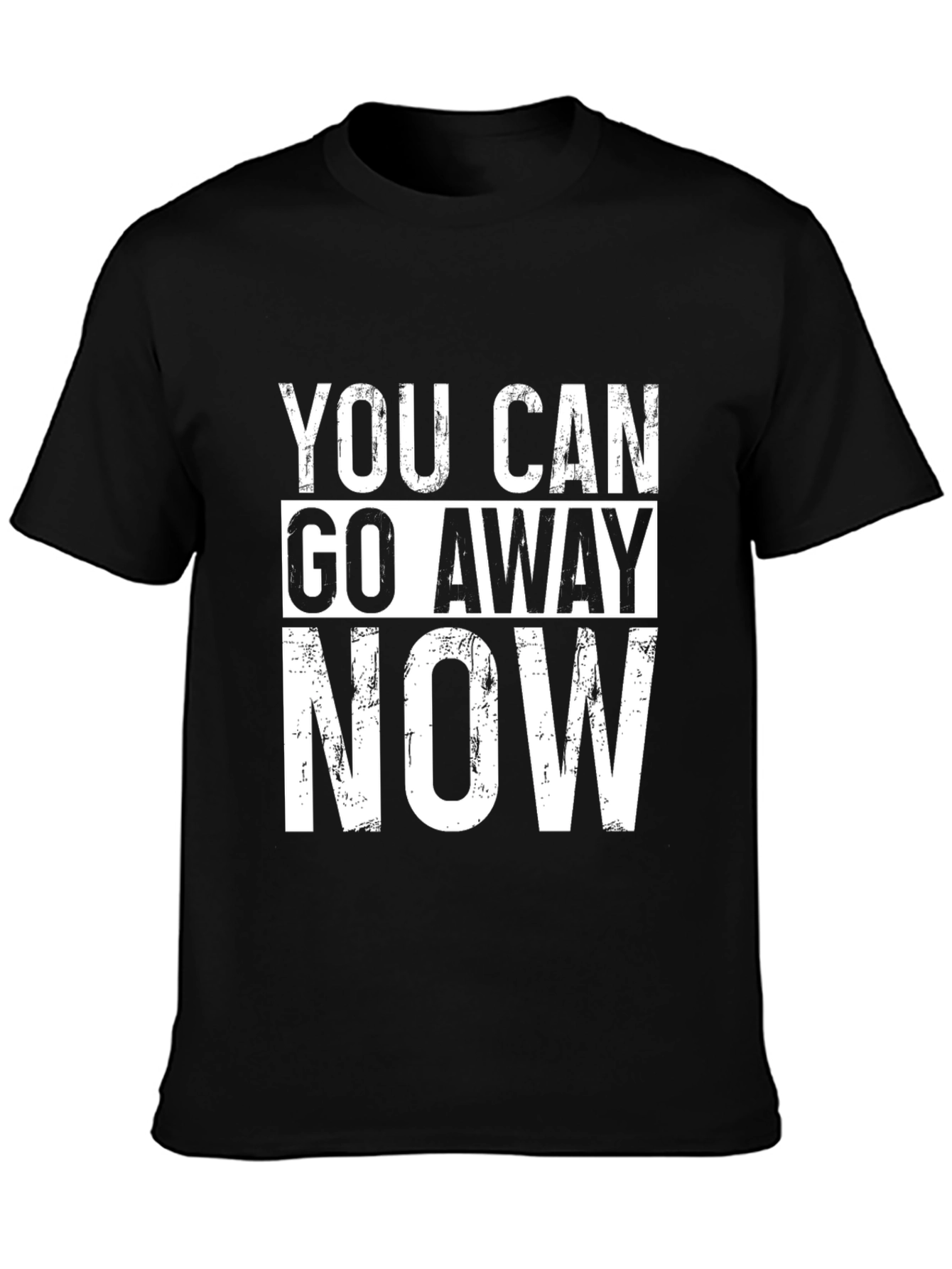 You Can Go Away Now Graphic Tee