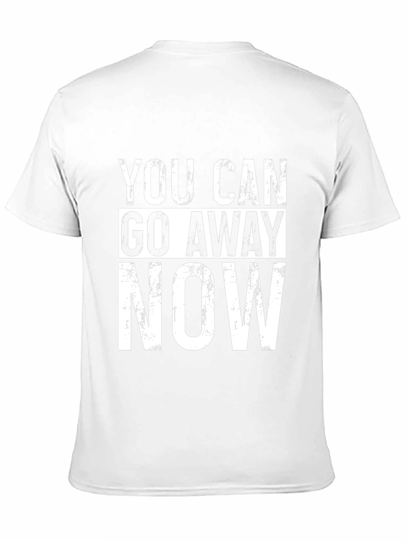 You Can Go Away Now Graphic Tee