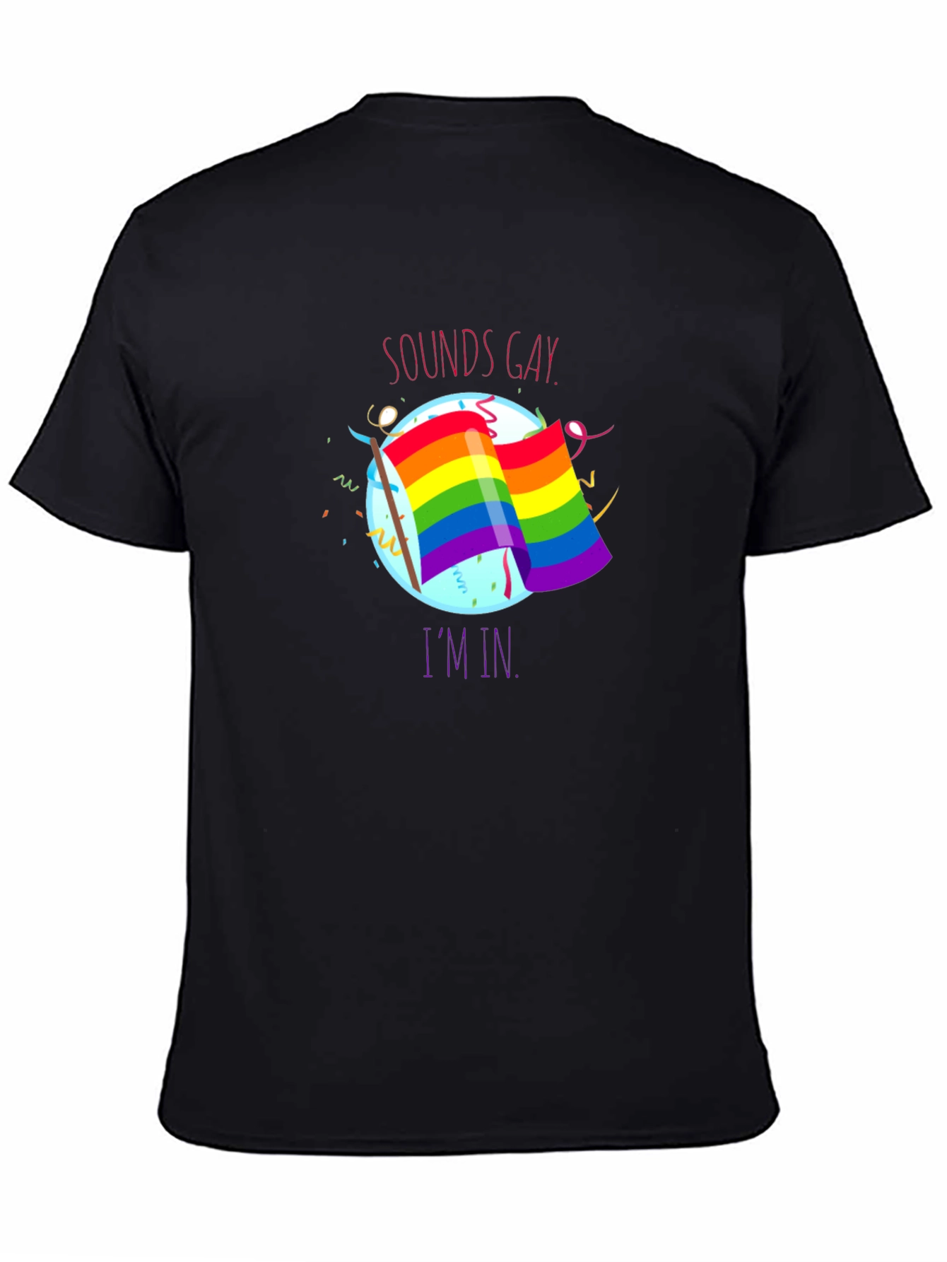 Sounds Gay Im In T-Shirt