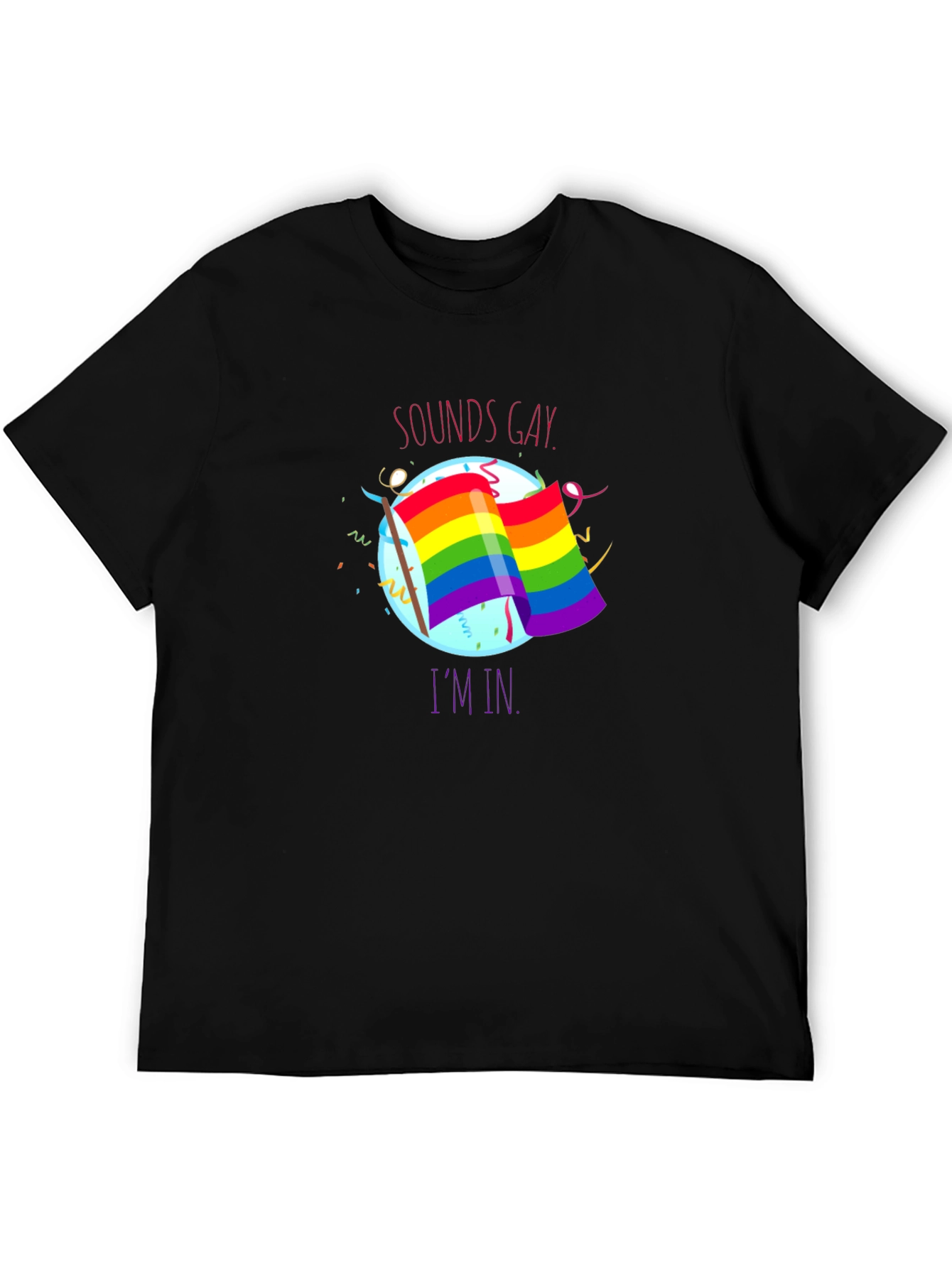 Sounds Gay Im In T-Shirt