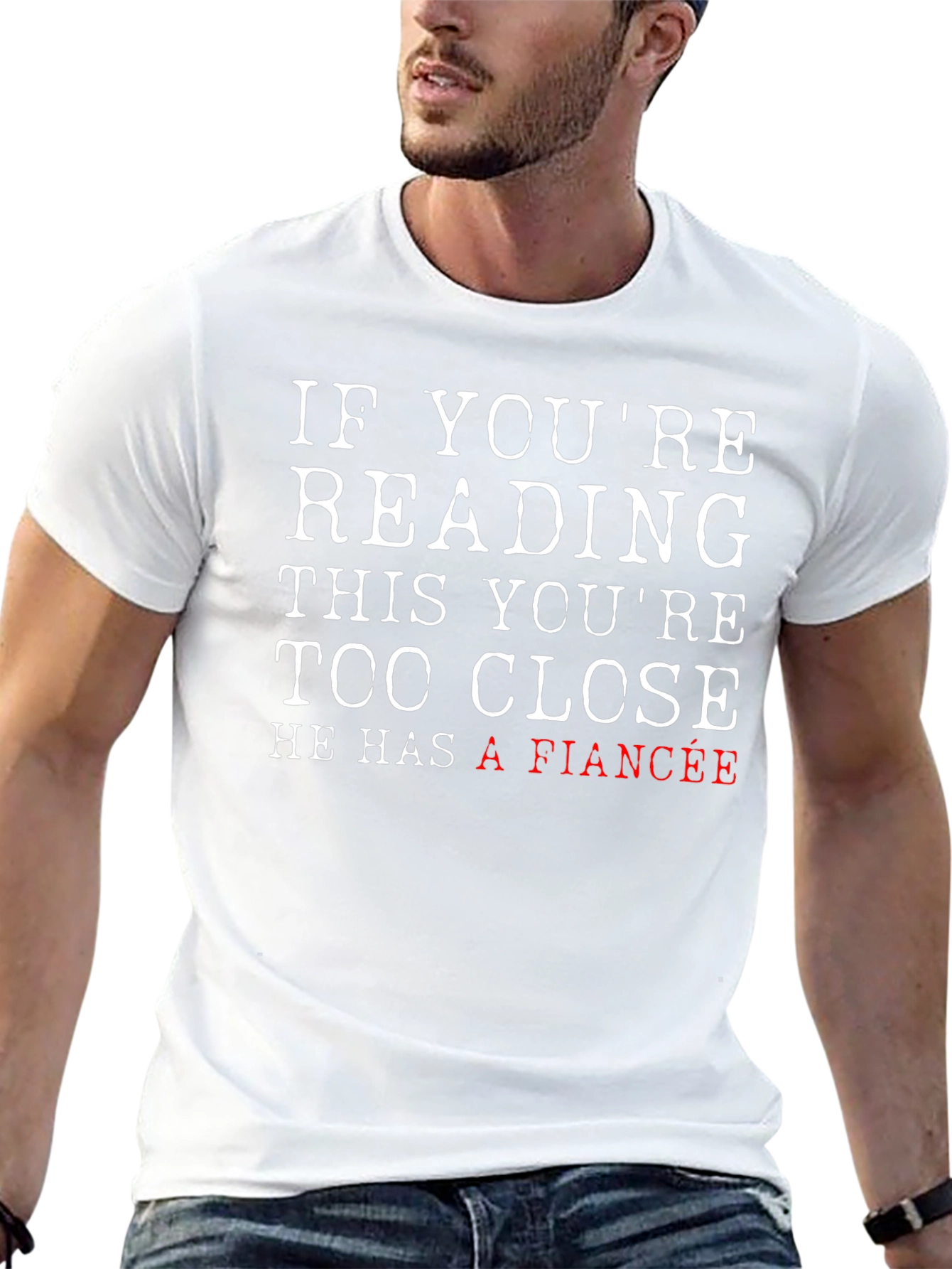 Funny Fiance T-Shirt: If Youre Reading This Too Close!