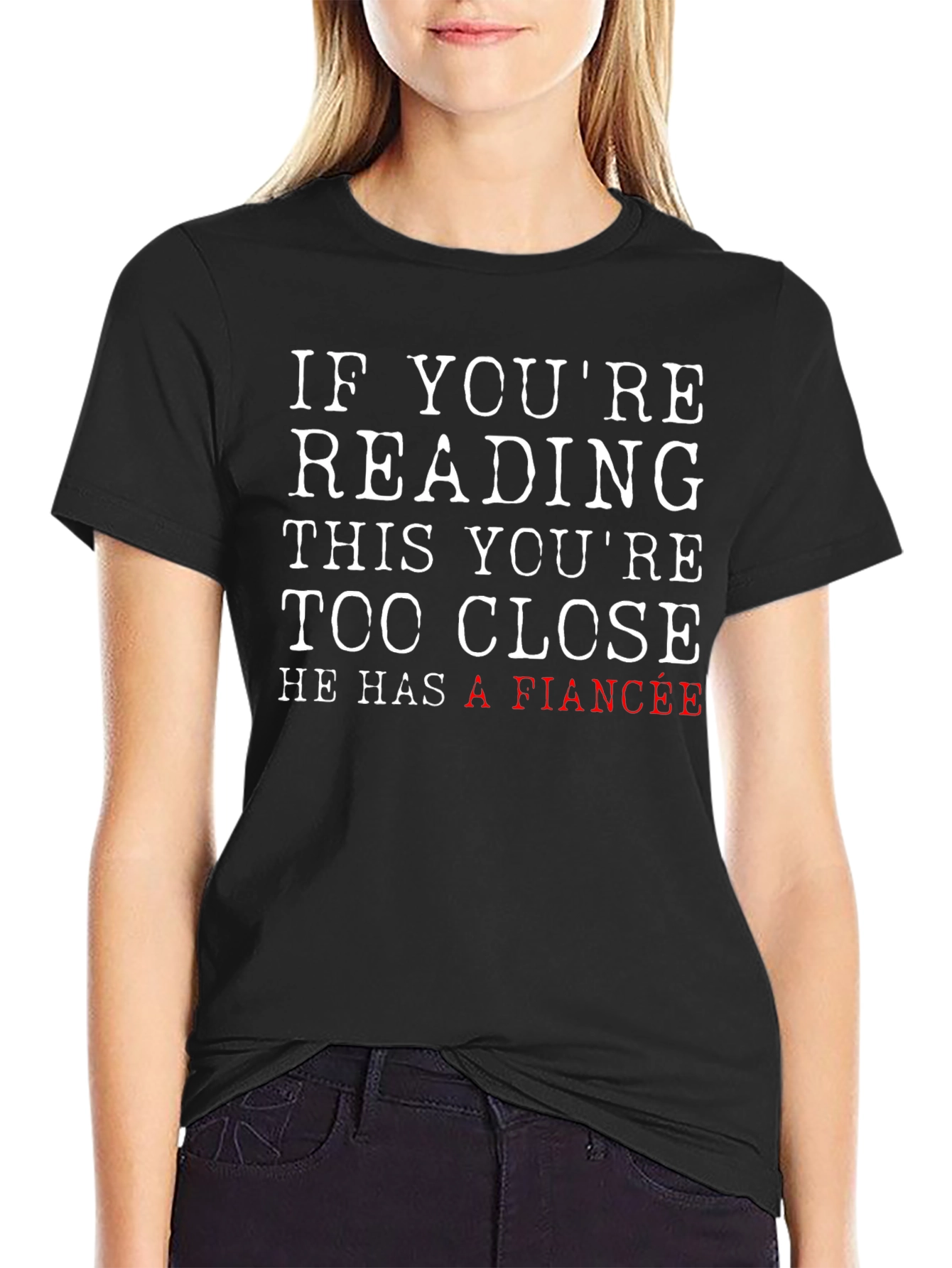 Funny Fiance T-Shirt: If Youre Reading This Too Close!