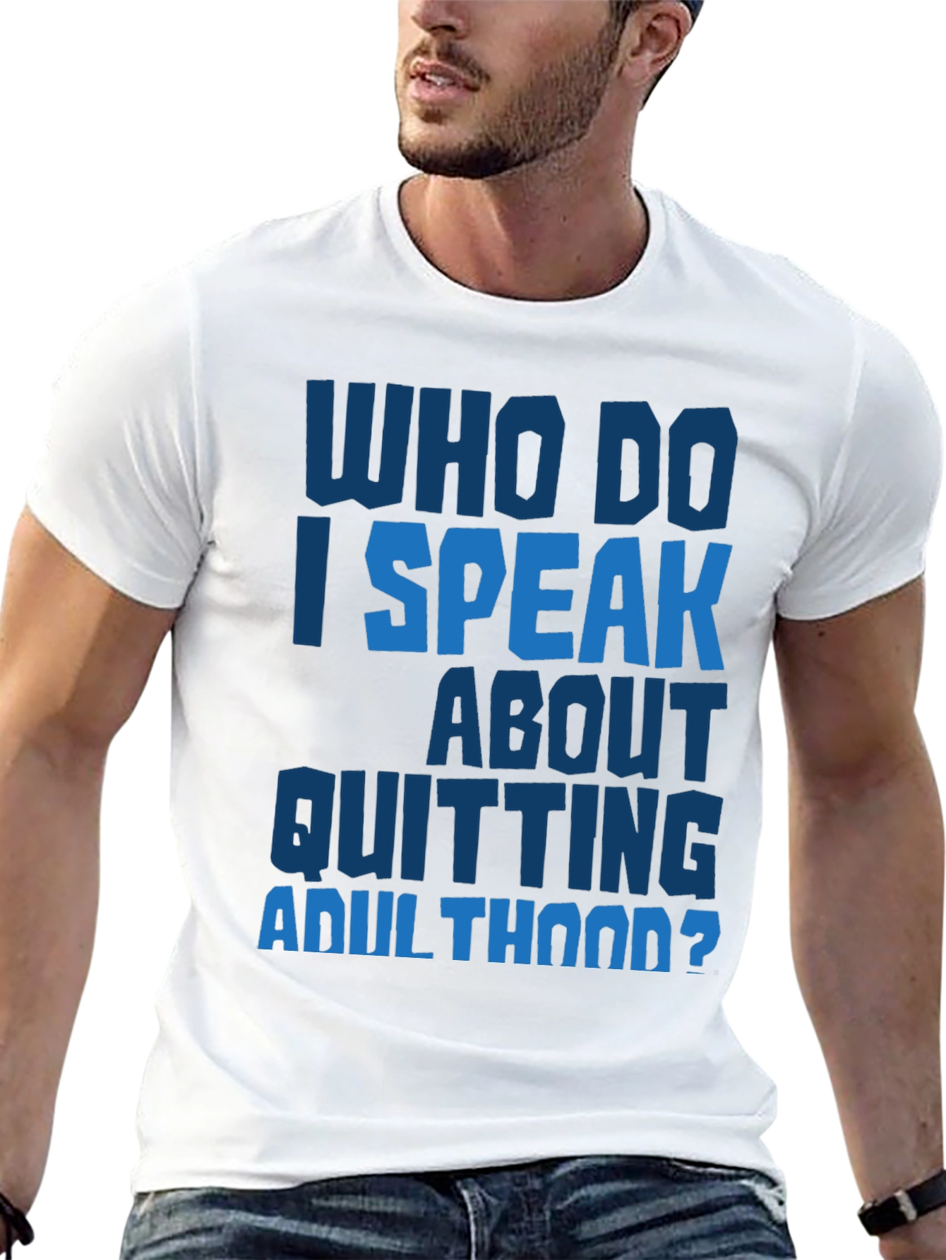 Who Do I Speak About Quitting Adulthood? T-Shirt