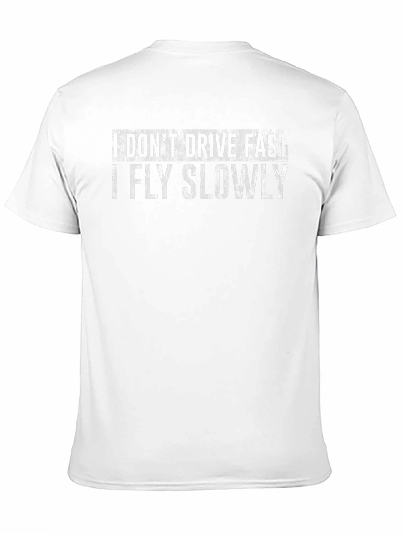 I Dont Drive Fast I Fly Slowly T-Shirt