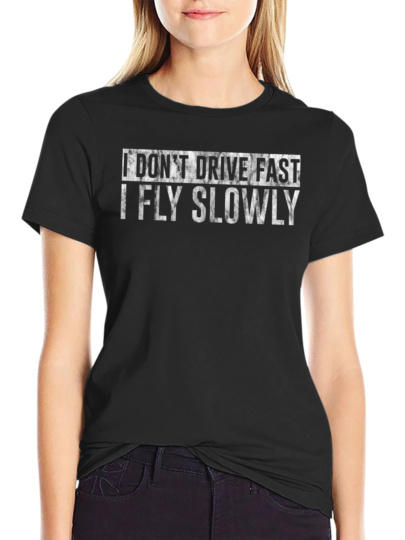 I Dont Drive Fast I Fly Slowly T-Shirt