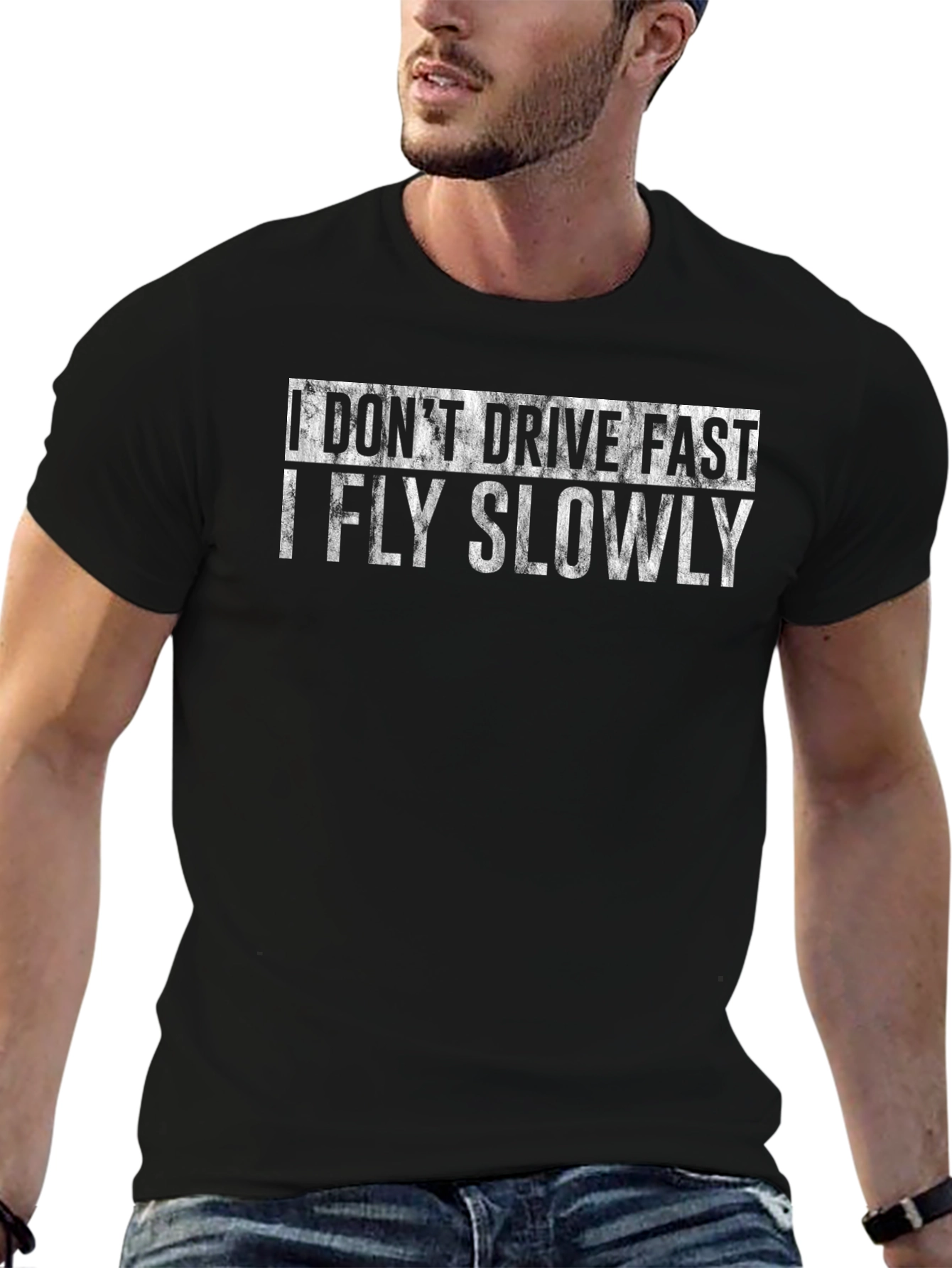 I Dont Drive Fast I Fly Slowly T-Shirt
