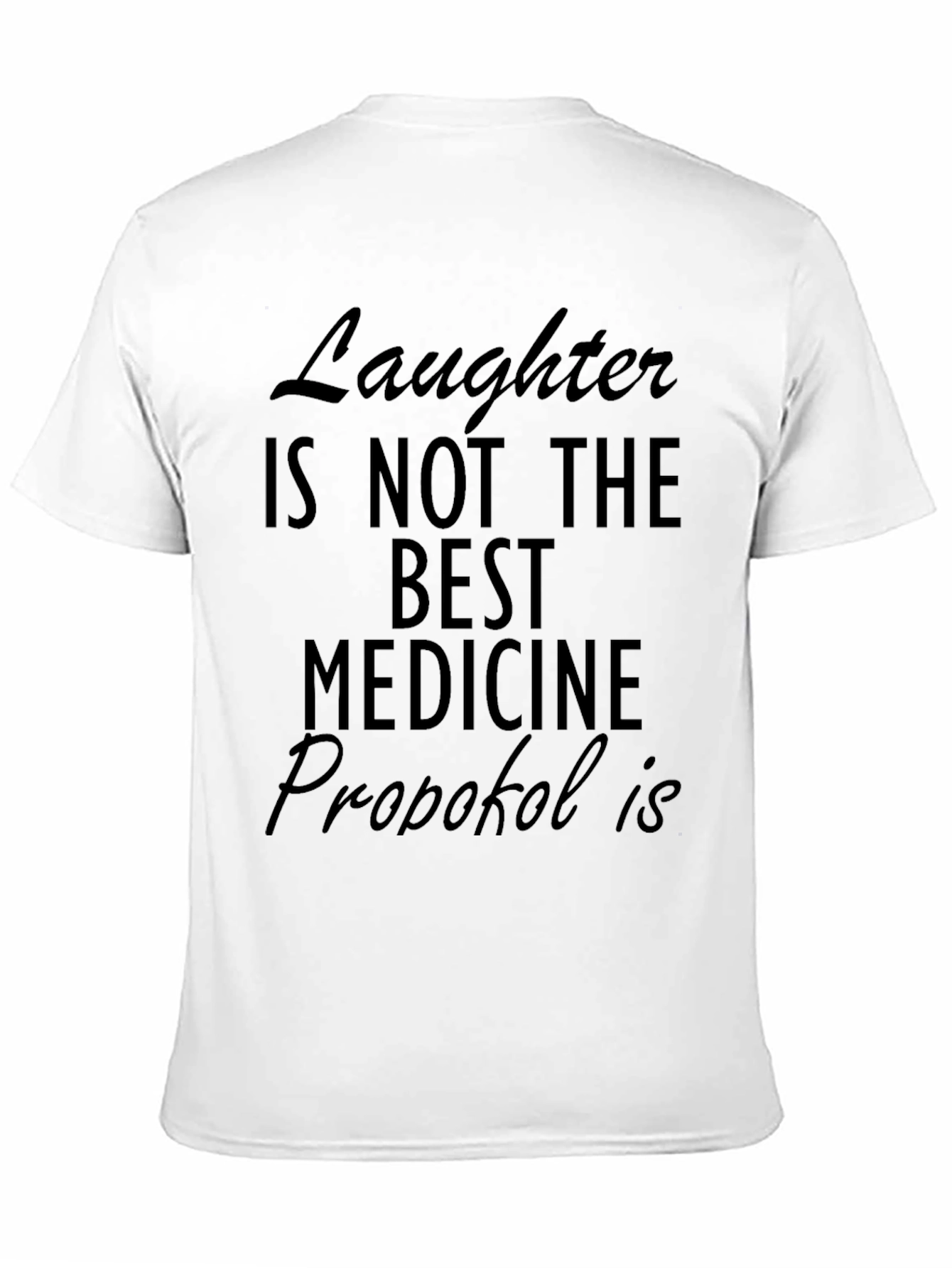 Funny Propofol T-Shirt - Laughter Isnt The Best Medicine