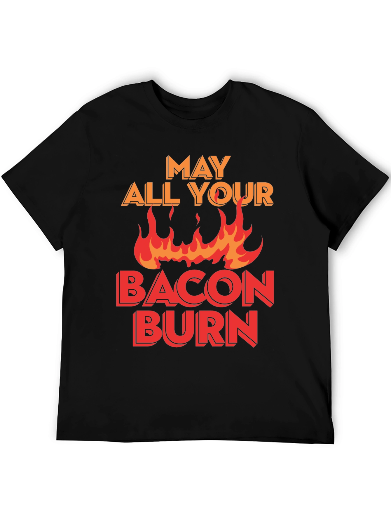 May All Your Bacon Burn T-Shirt