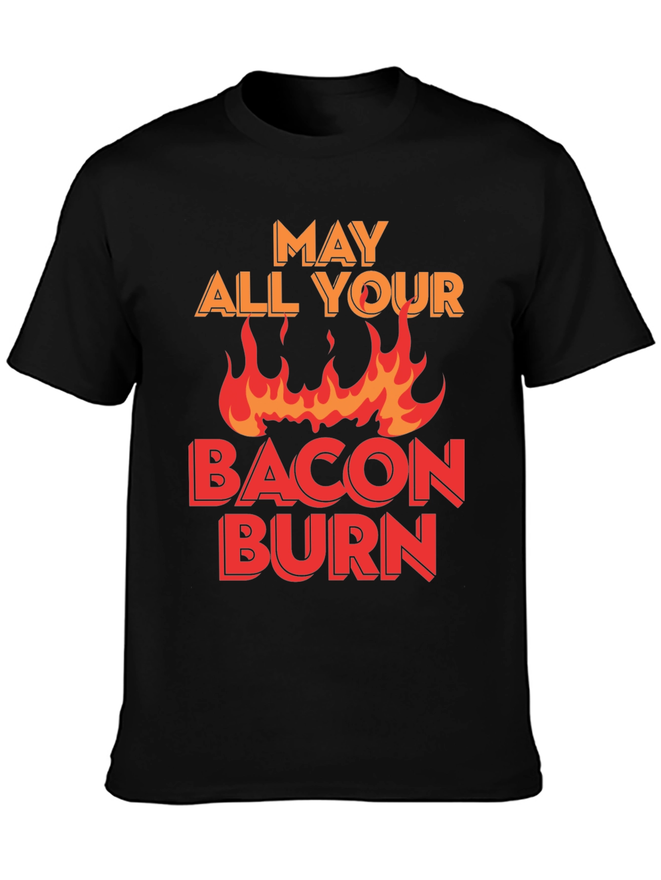 May All Your Bacon Burn T-Shirt