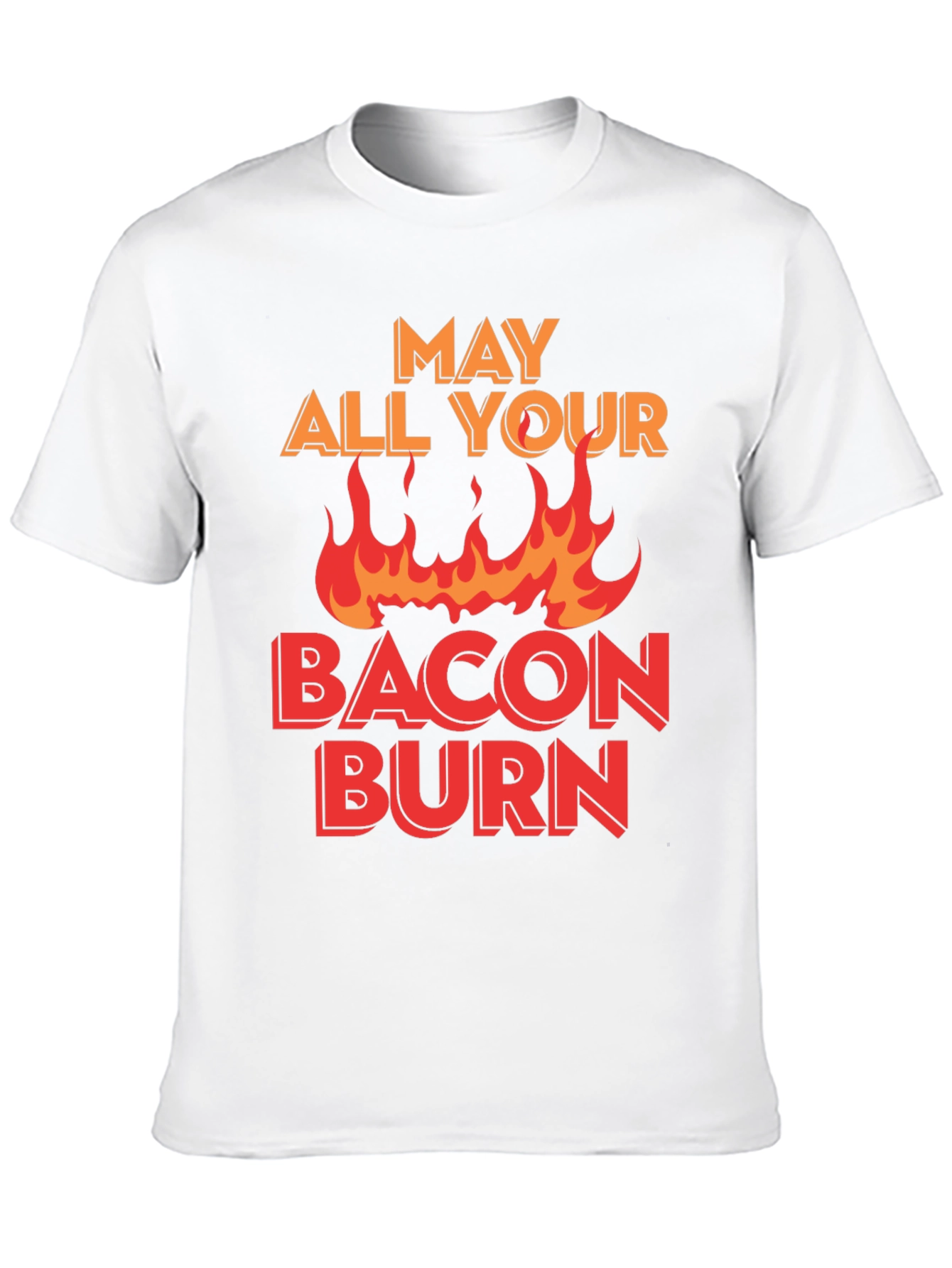 May All Your Bacon Burn T-Shirt