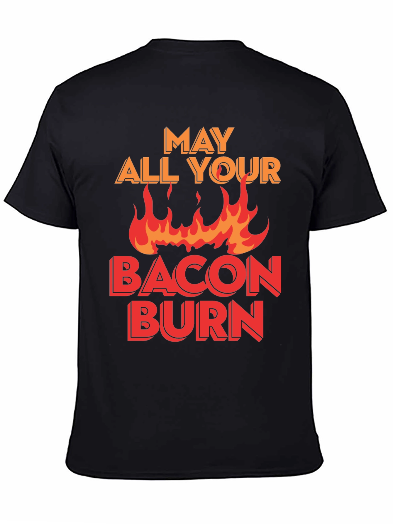 May All Your Bacon Burn T-Shirt