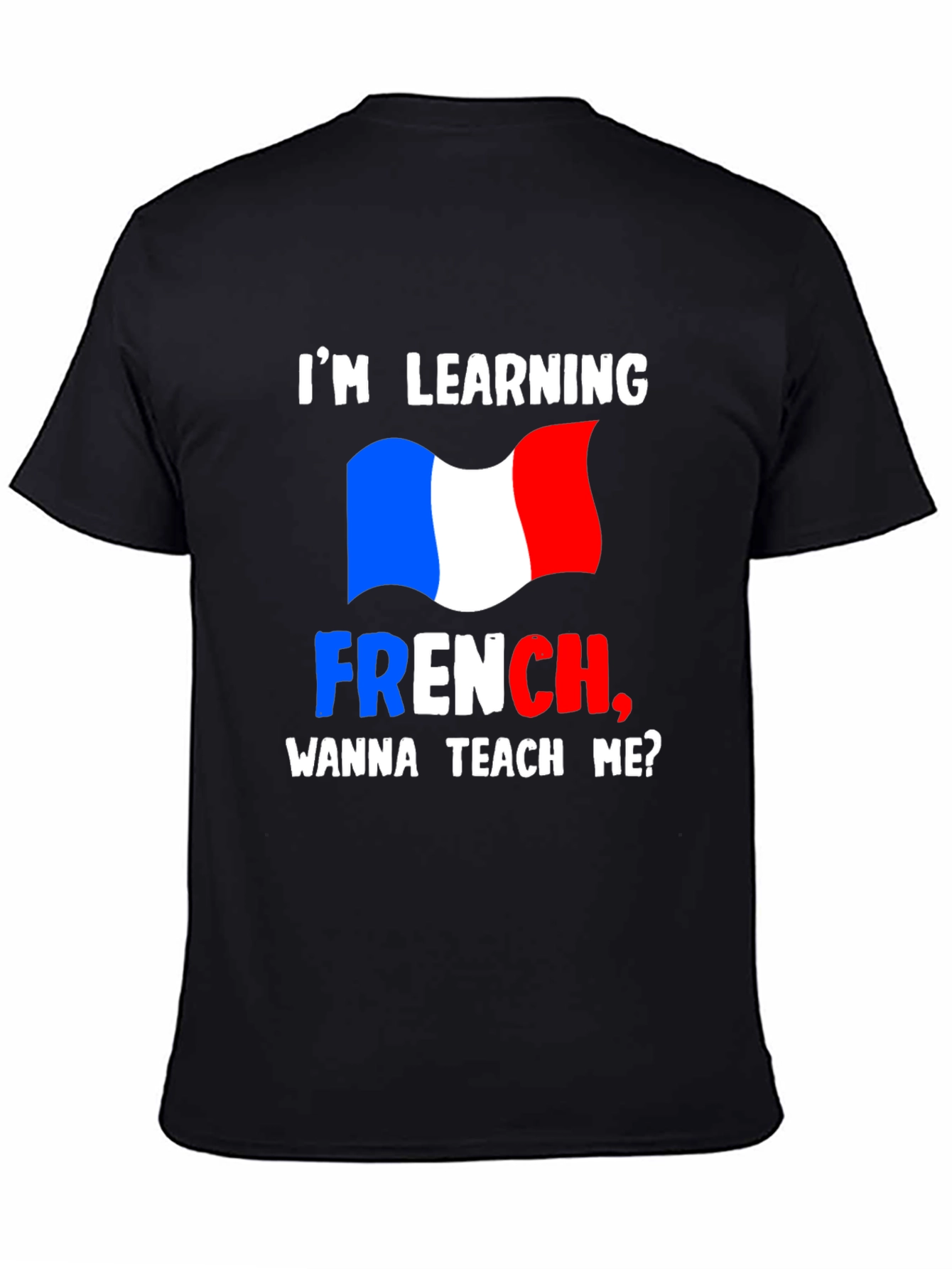 Im Learning French T-Shirt - Teach Me Design