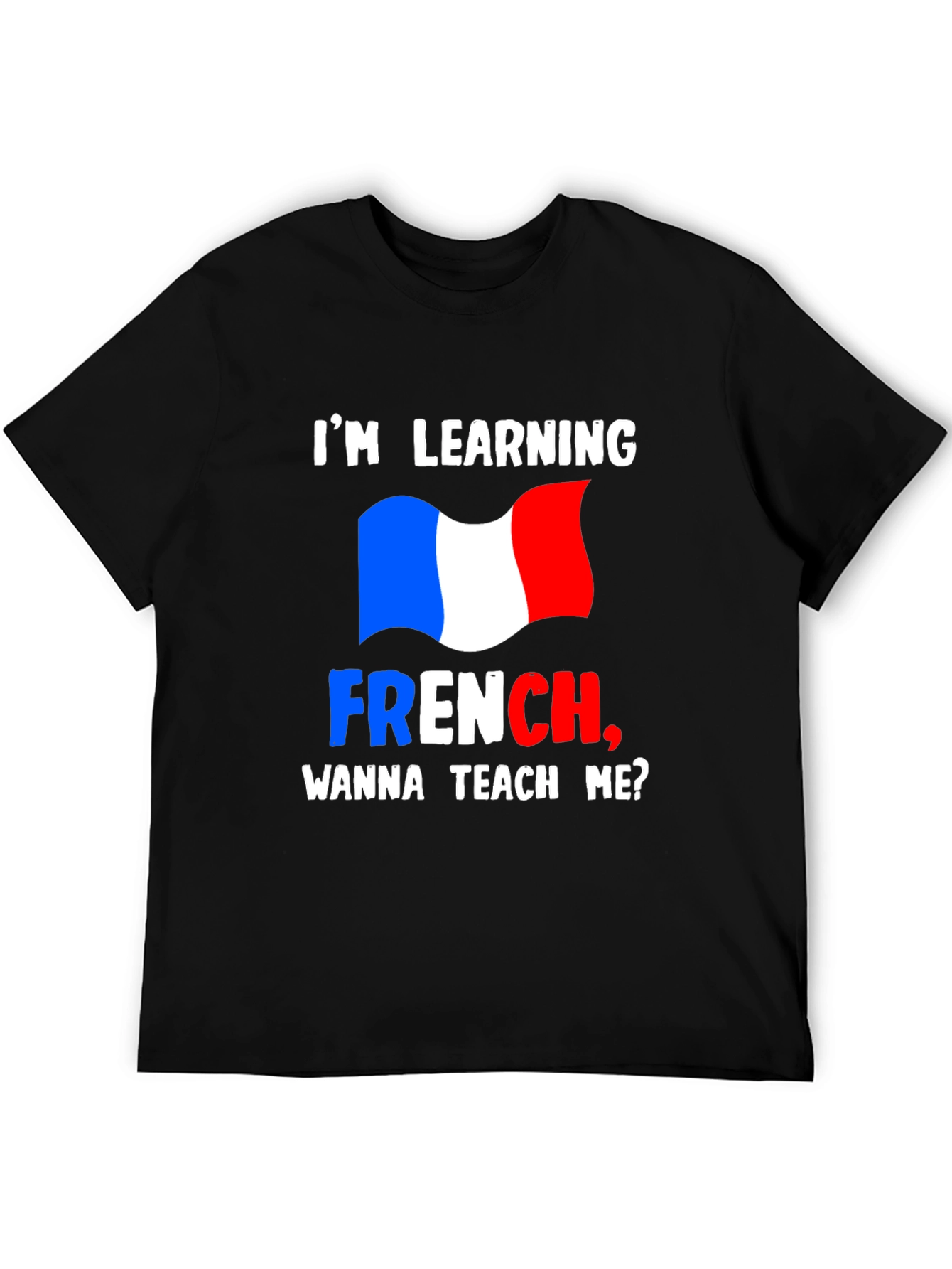 Im Learning French T-Shirt - Teach Me Design